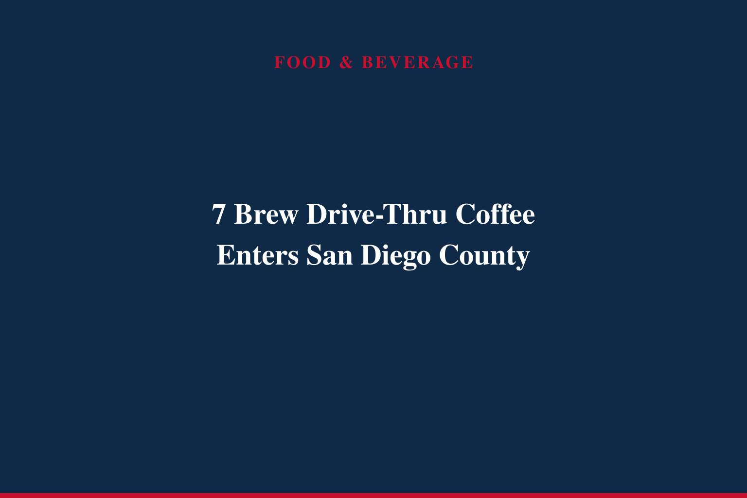7 Brew Expands to San Diego County, Bringing Fast-Growing Drive-Thru Coffee Concept to Southern California
