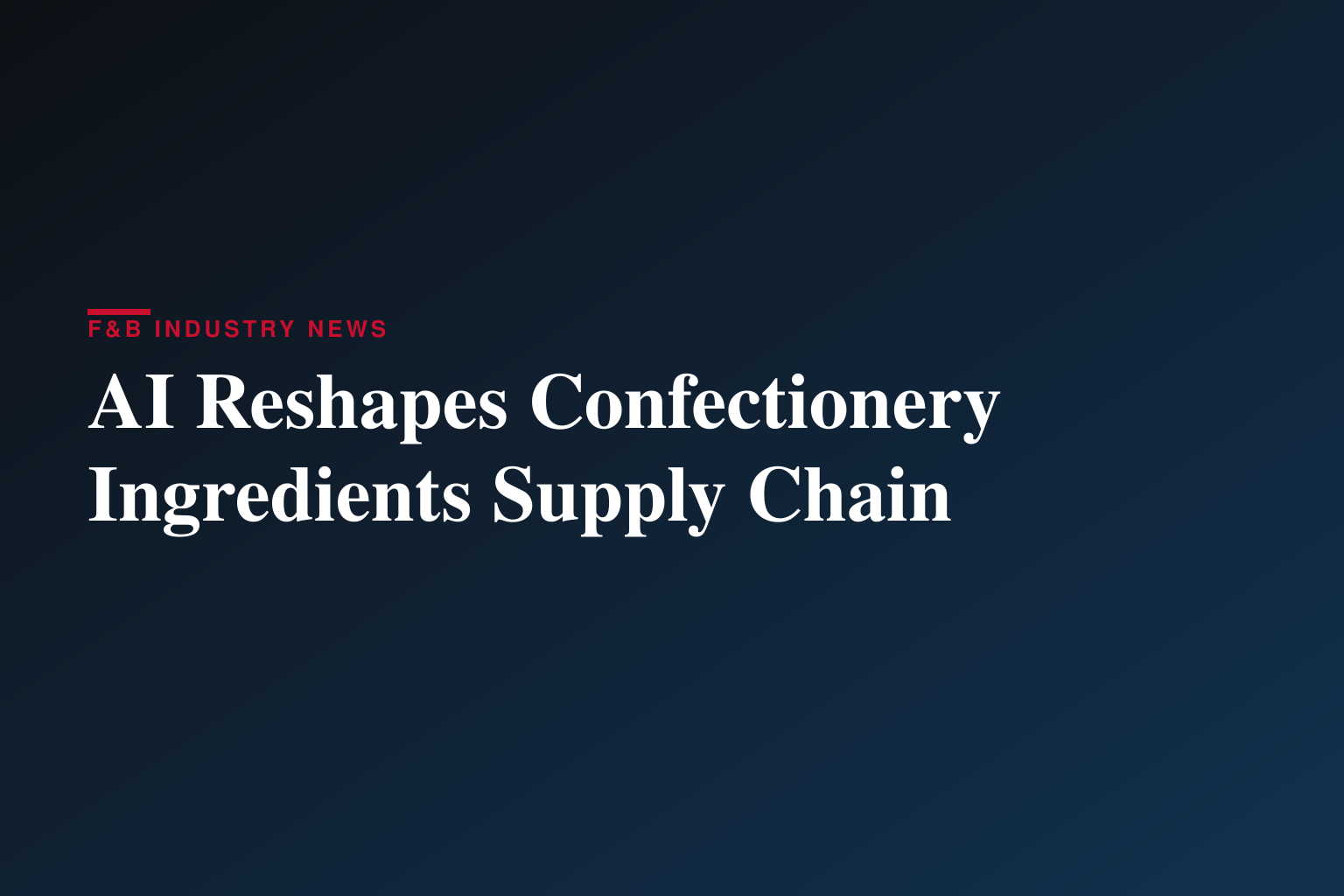 AI Disrupts $1 Billion Confectionery Ingredients Market as Food Giants Race to Deploy Machine Learning Solutions