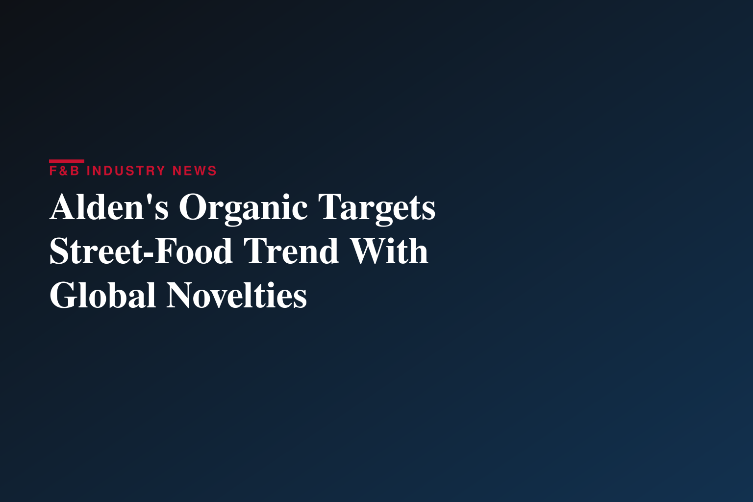 Alden's Organic Takes Taste Buds Around the World with New Global Delights Novelties