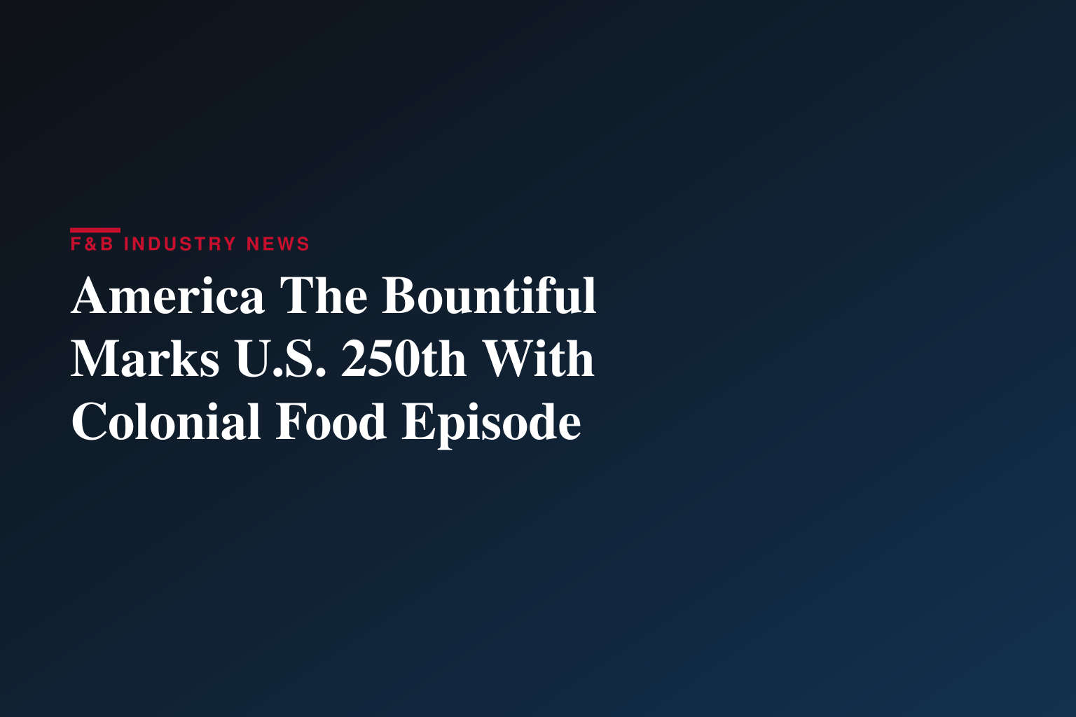 America The Bountiful Debuts Special Episode in Honor of America’s 250th Anniversary