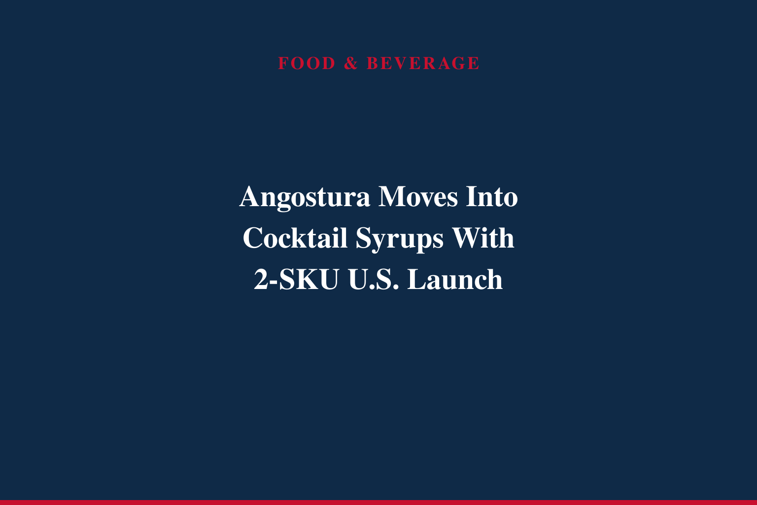 ANGOSTURA® Expands Into Premium Cocktail Syrups