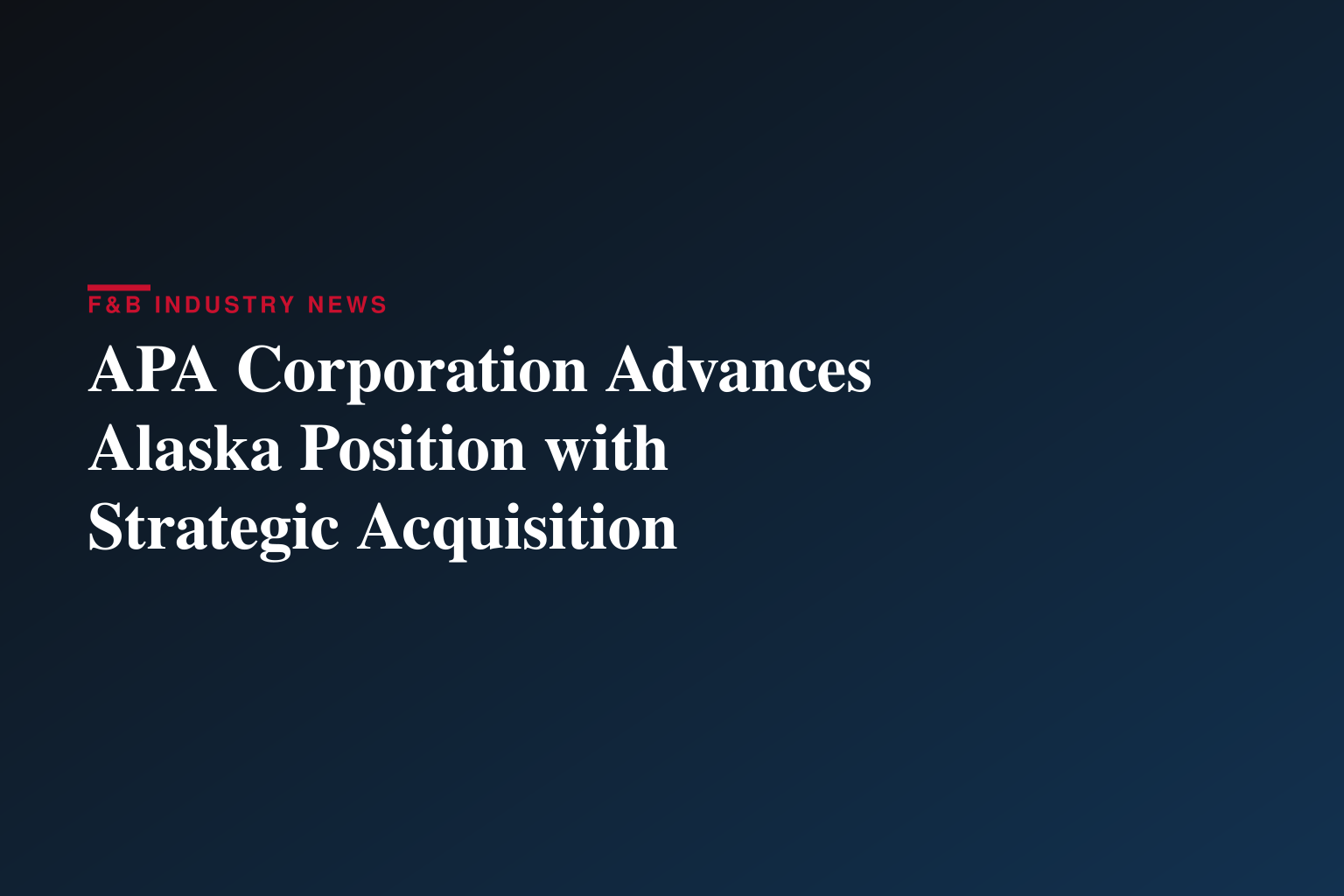 APA Corporation Advances Alaska Position with Strategic Acquisition