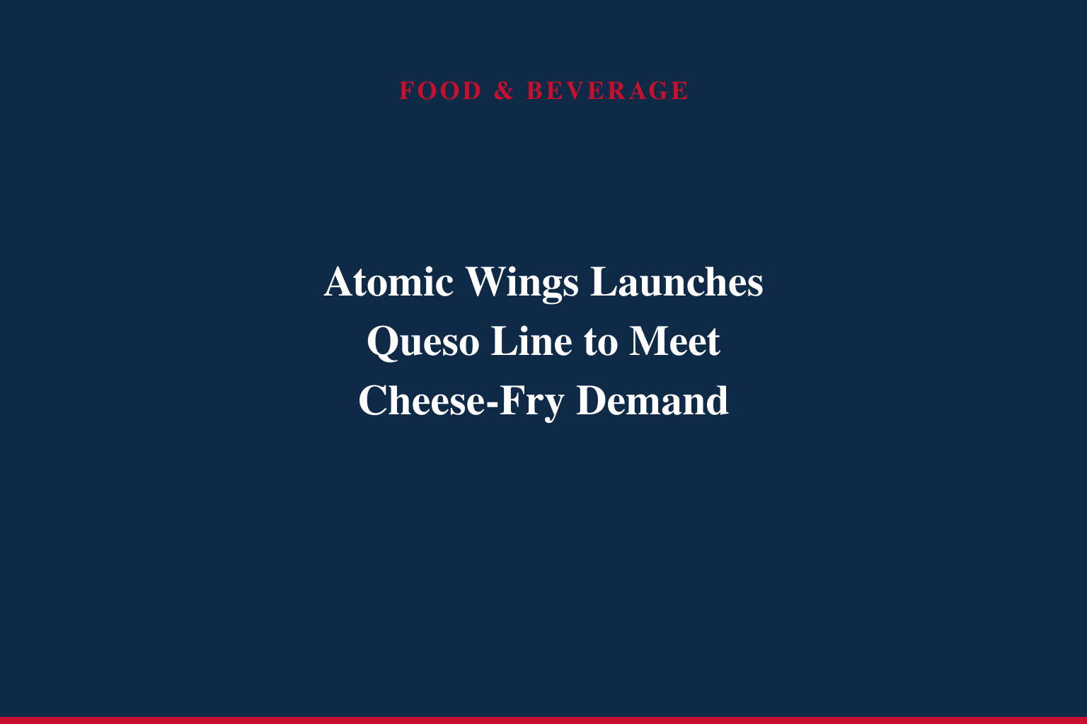 Atomic Wings® Turns Up the Flavor with New Queso Launch