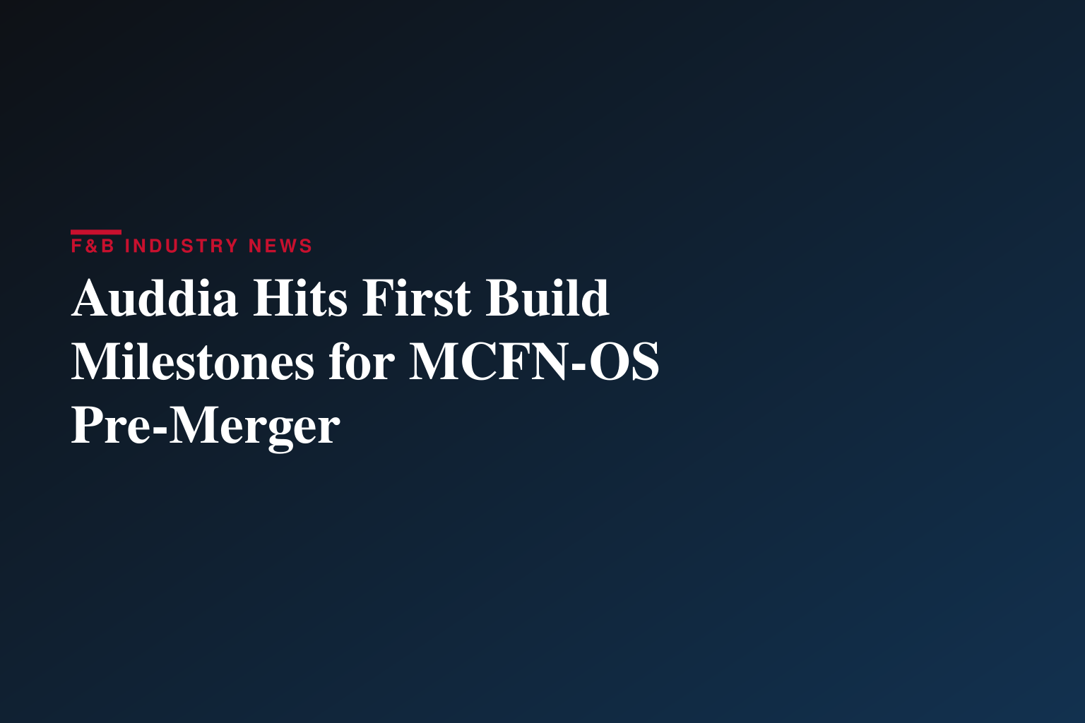 Auddia Announces First Build Milestones for McCarthy Finney Operating System (MCFN-OS) Ahead of Proposed Merger Close