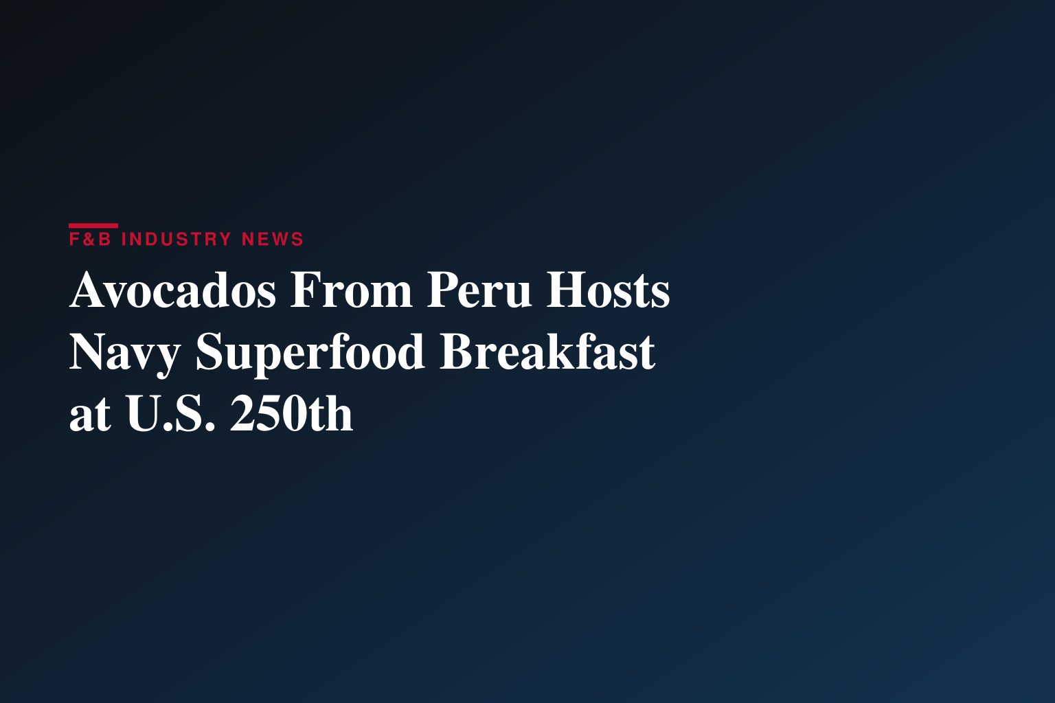 U.S. Navy Invites Avocados From Peru to Participate in America's Historic 250th Anniversary Maritime Celebration