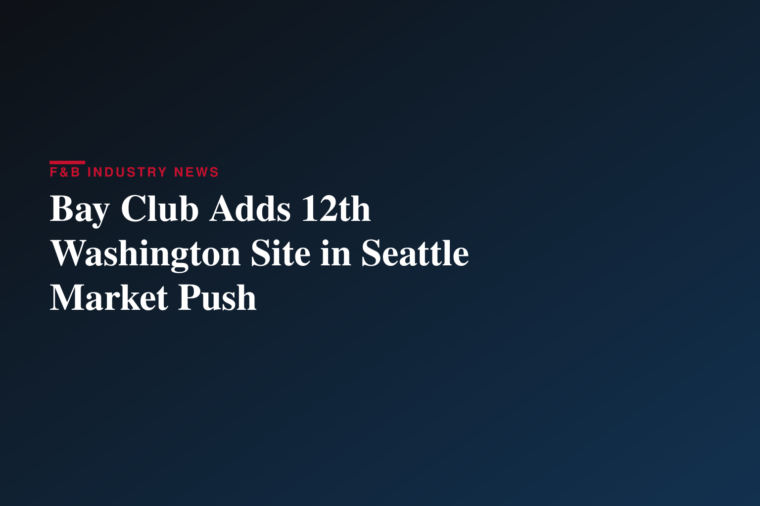Bay Club Completes 12th Washington State Acquisition, Continuing Build-Out of Greater Seattle Market