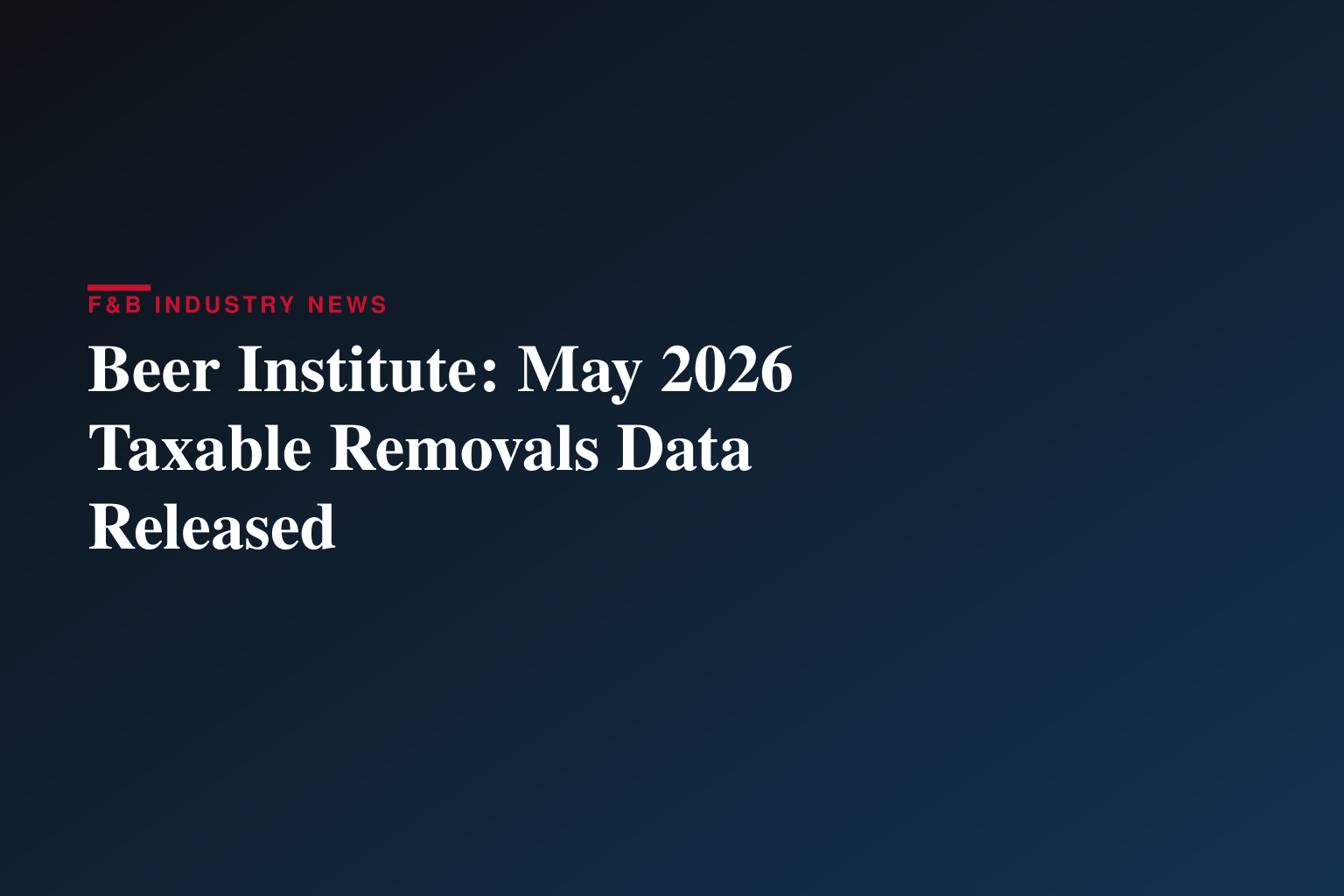 Beer Institute Releases May 2026 Taxable Removals Estimate Report