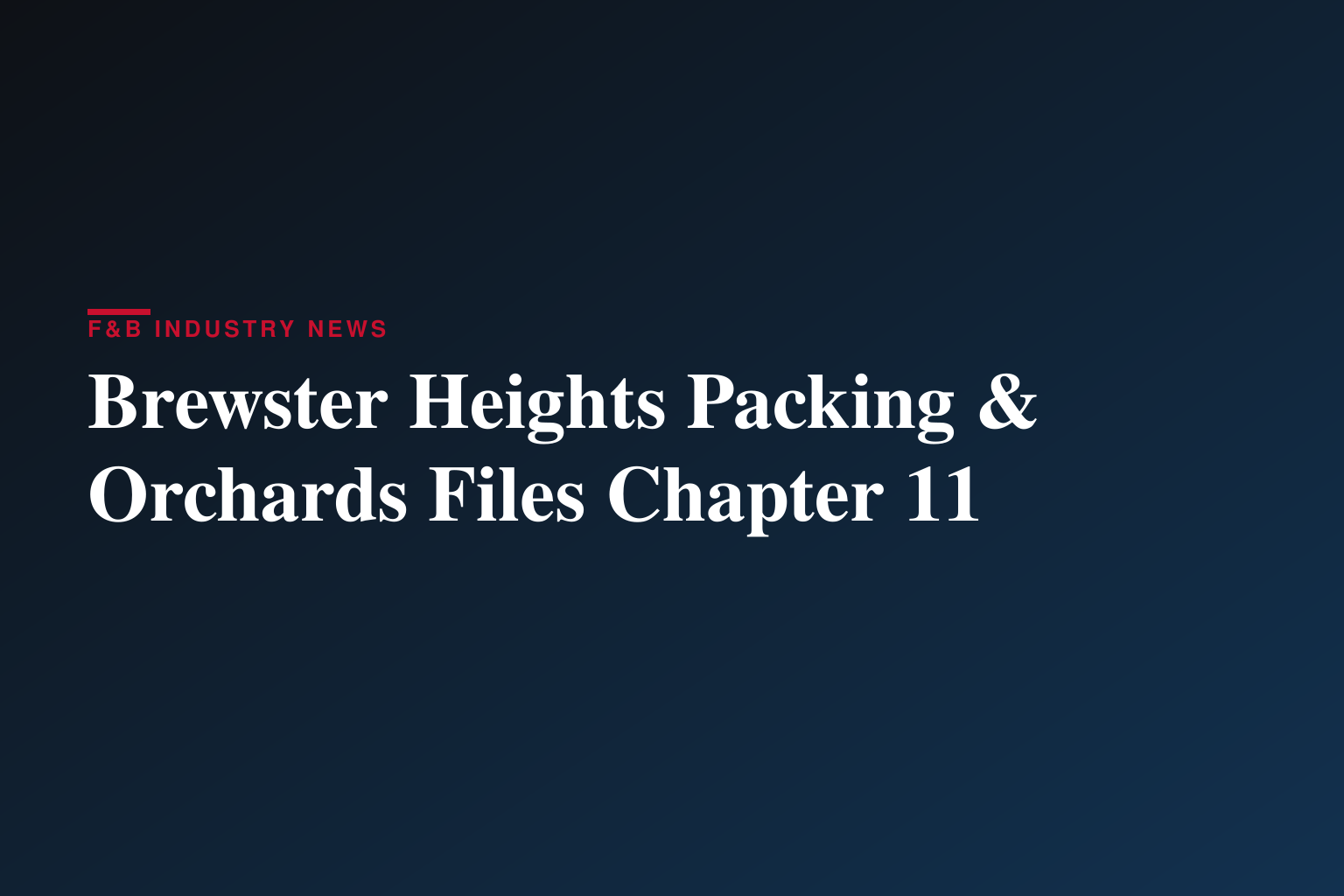 Brewster Heights Packing & Orchards Commences Voluntary Chapter 11 Restructuring Process