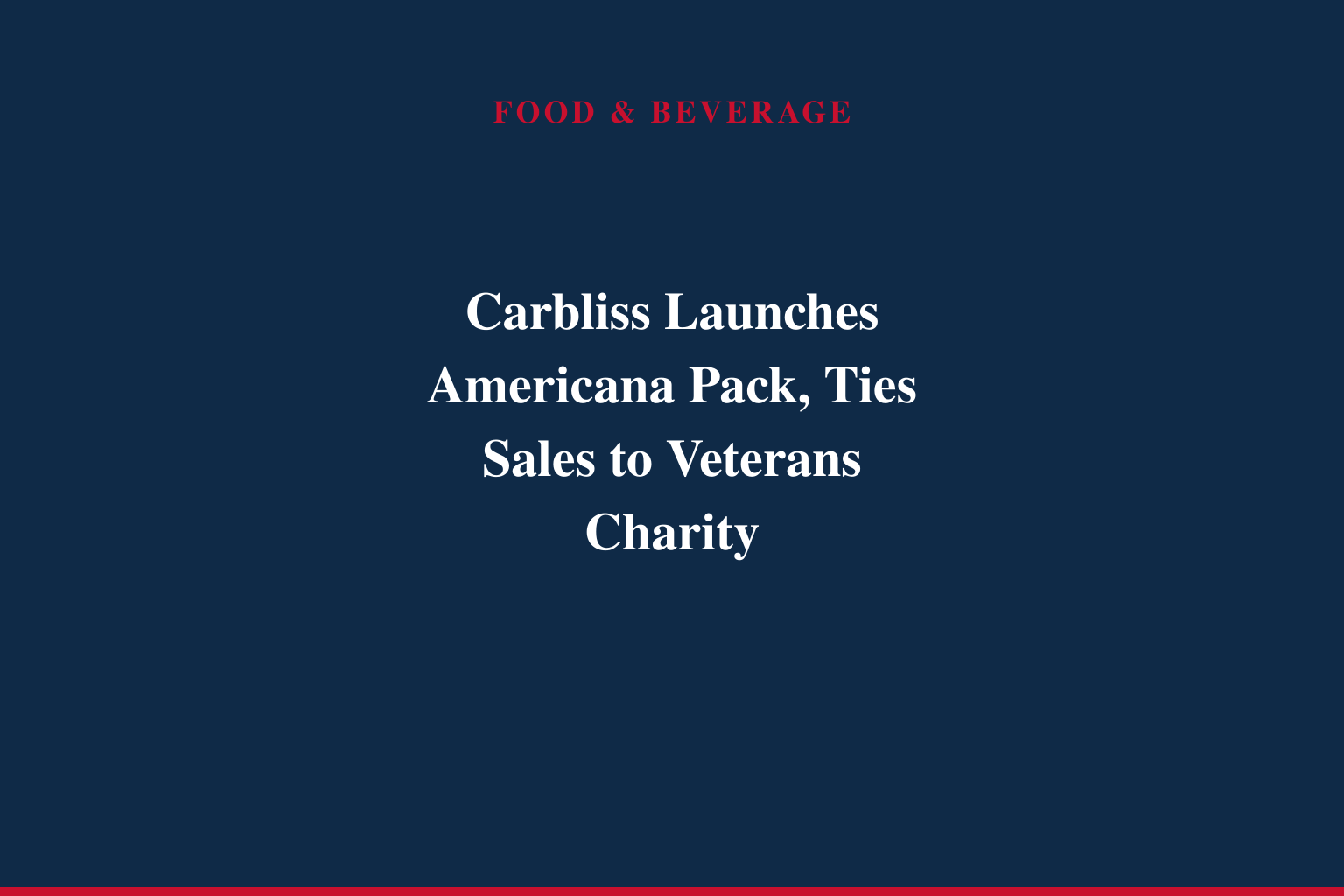 Veteran Owned Carbliss Turns New Americana Launch Into Giving Back to Veterans with Missions of Honor