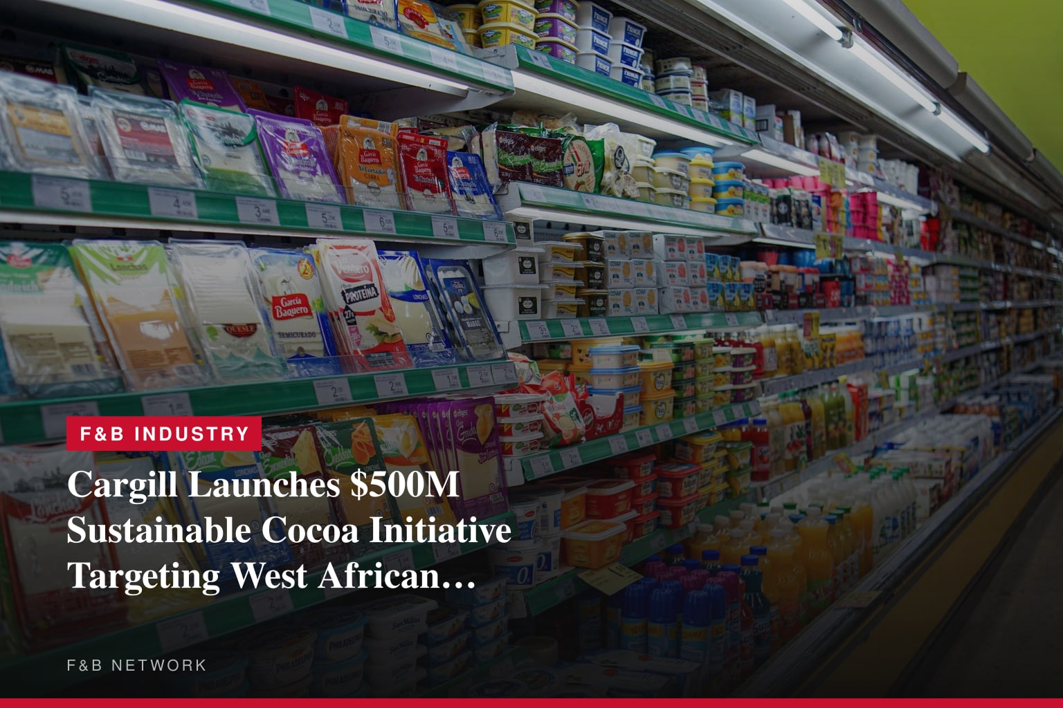 Cargill Launches $500M Sustainable Cocoa Initiative Targeting West African Supply Chain