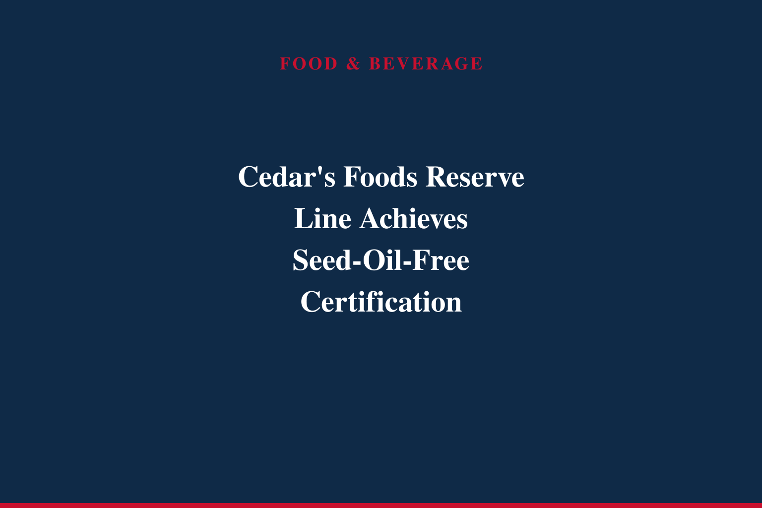 Cedar's Foods Reserve Line Achieves Seed-Oil-Free Certification