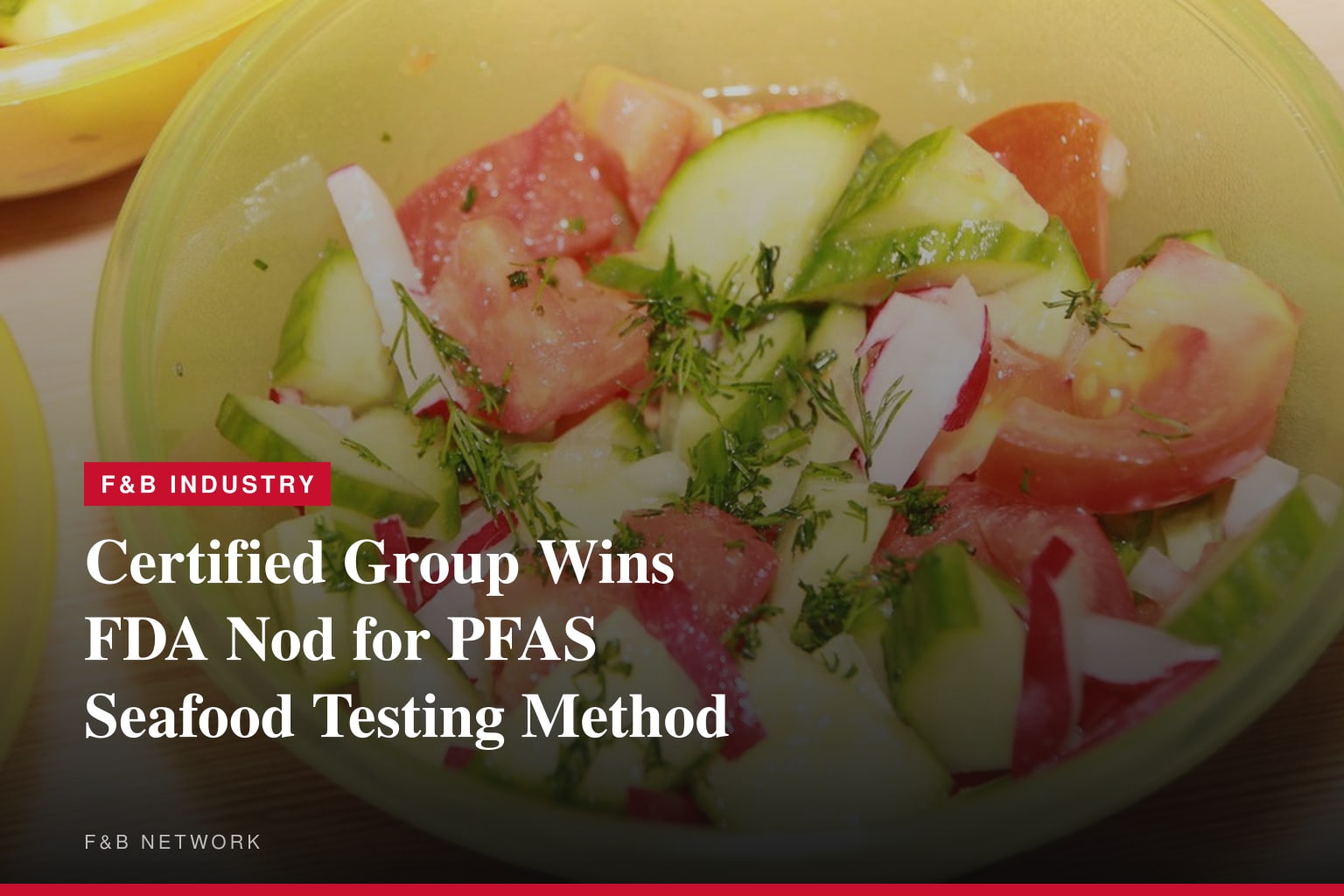 Certified Group Announces FDA Approval of PFAS Testing Method for Seafood Matrices