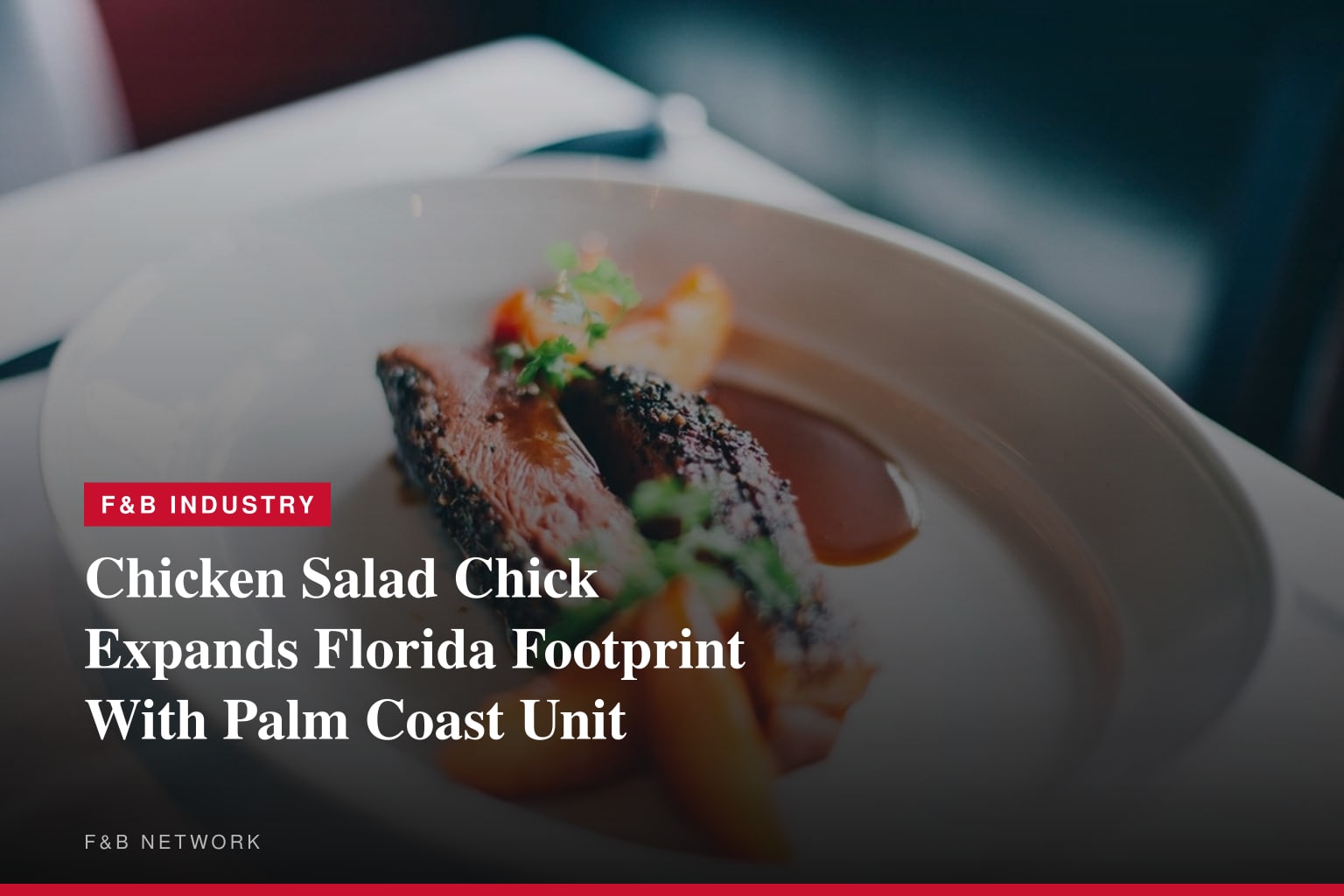 CHICKEN SALAD CHICK ADDS PALM COAST RESTAURANT TO ITS EXPANDING FLORIDA LINEUP