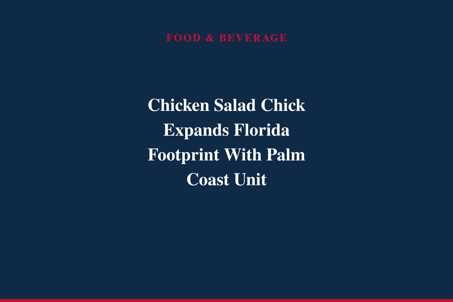 CHICKEN SALAD CHICK ADDS PALM COAST RESTAURANT TO ITS EXPANDING FLORIDA LINEUP