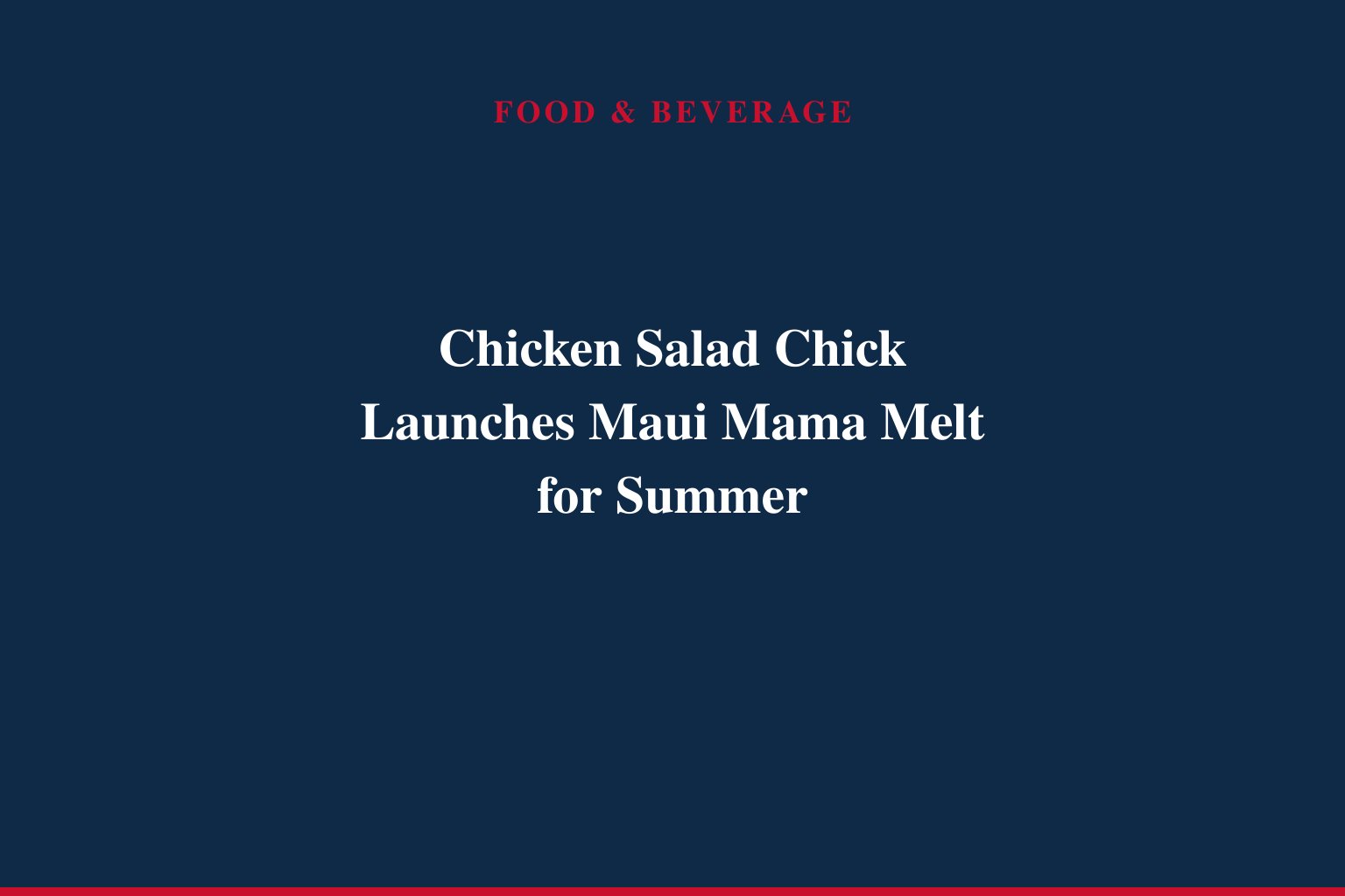 CHICKEN SALAD CHICK INTRODUCES MAUI MAMA MELT, A NEW TWIST ON A SUMMER STANDOUT
