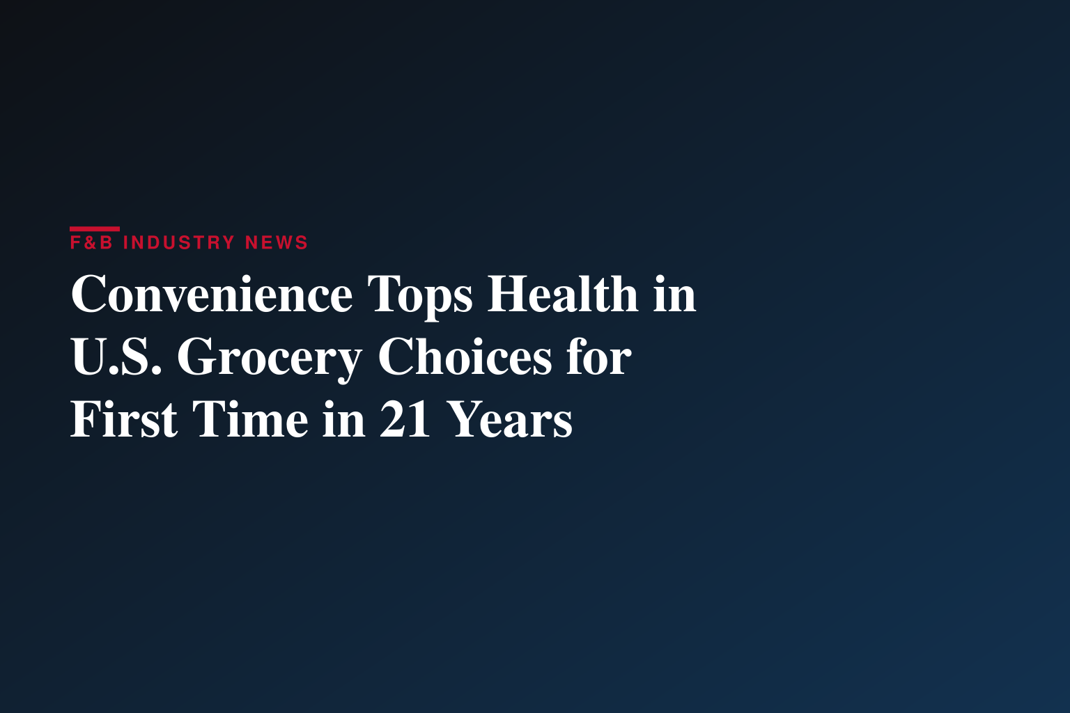For The First Time In 21 Years, Convenience Outranks Health In Americans’ Shopping Carts