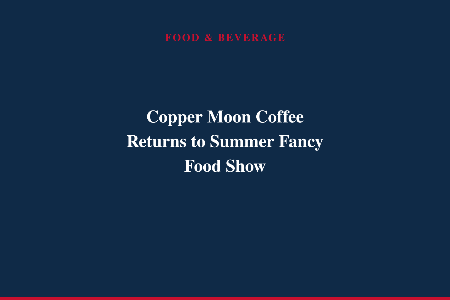 Copper Moon Coffee Returns to Summer Fancy Food Show