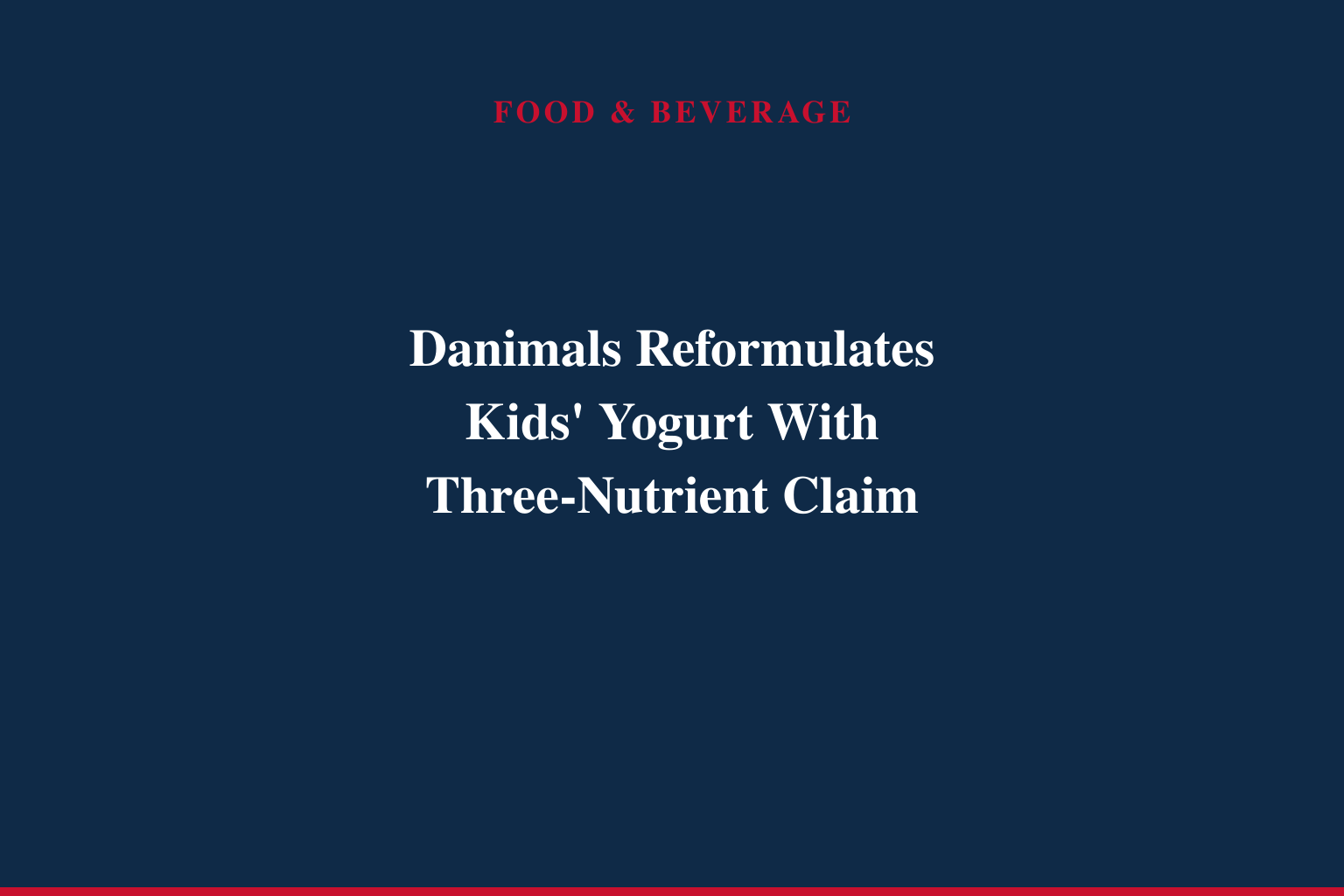 DANIMALS® UNVEILS NEW RECIPE DELIVERING A GOOD SOURCE OF CALCIUM, VITAMIN D &amp; FIBER FOR GROWING KIDS