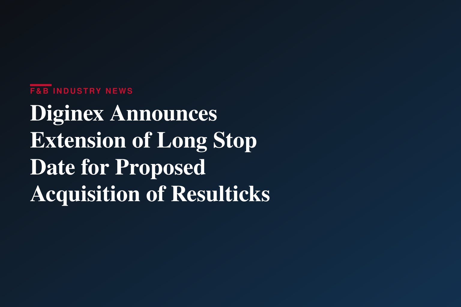 Diginex Announces Extension of Long Stop Date for Proposed Acquisition of Resulticks