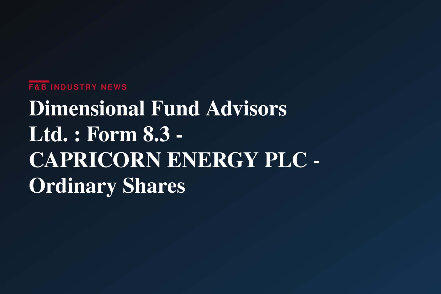 Dimensional Fund Advisors Ltd. : Form 8.3 - CAPRICORN ENERGY PLC - Ordinary Shares