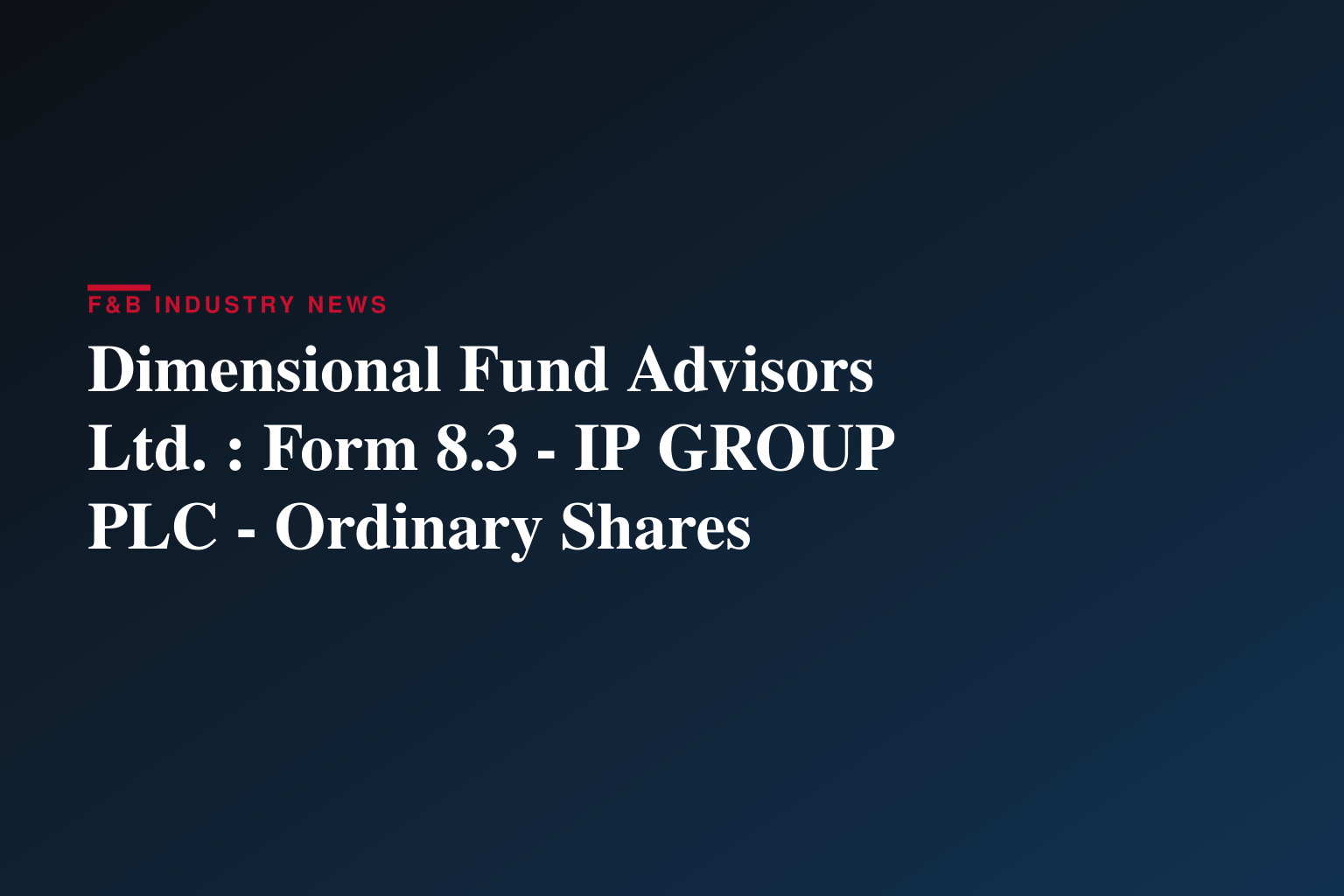 Dimensional Fund Advisors Ltd. : Form 8.3 - IP GROUP PLC - Ordinary Shares
