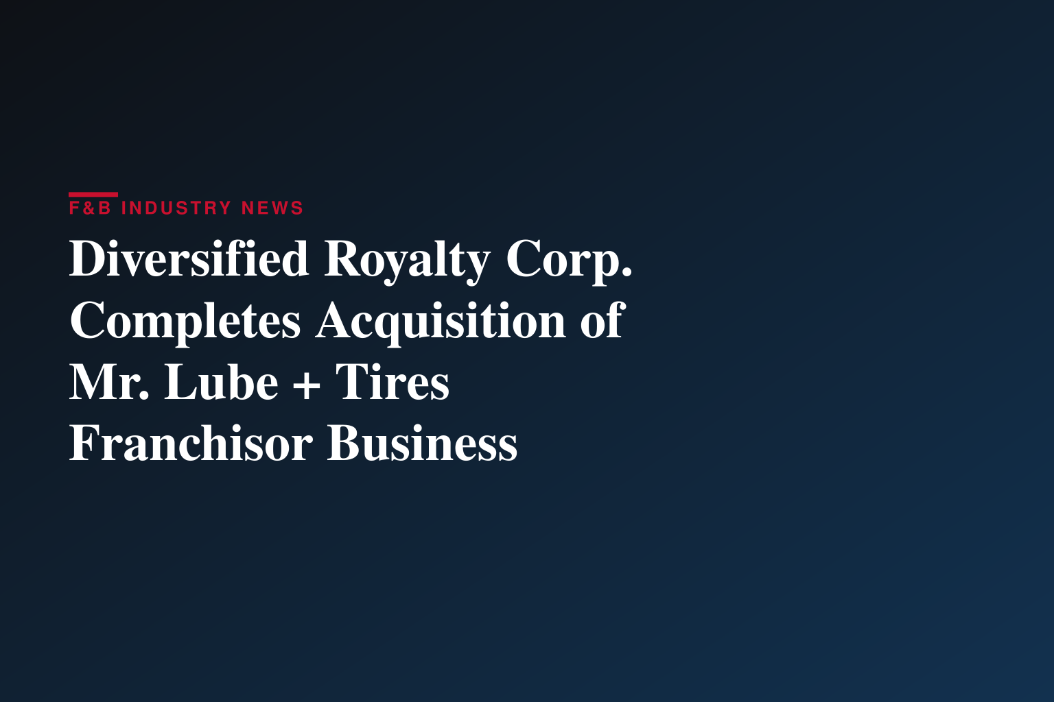 Diversified Royalty Corp. Completes Acquisition of Mr. Lube + Tires Franchisor Business