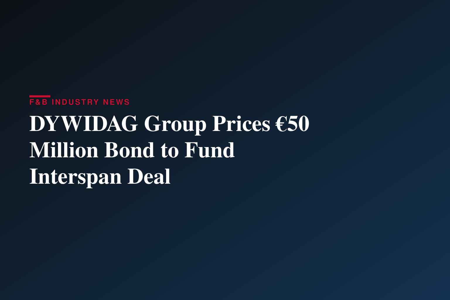 DYWIDAG Group - DSI Holding GmbH has successfully priced a subsequent bond issuance and initiates written procedure under its existing bonds