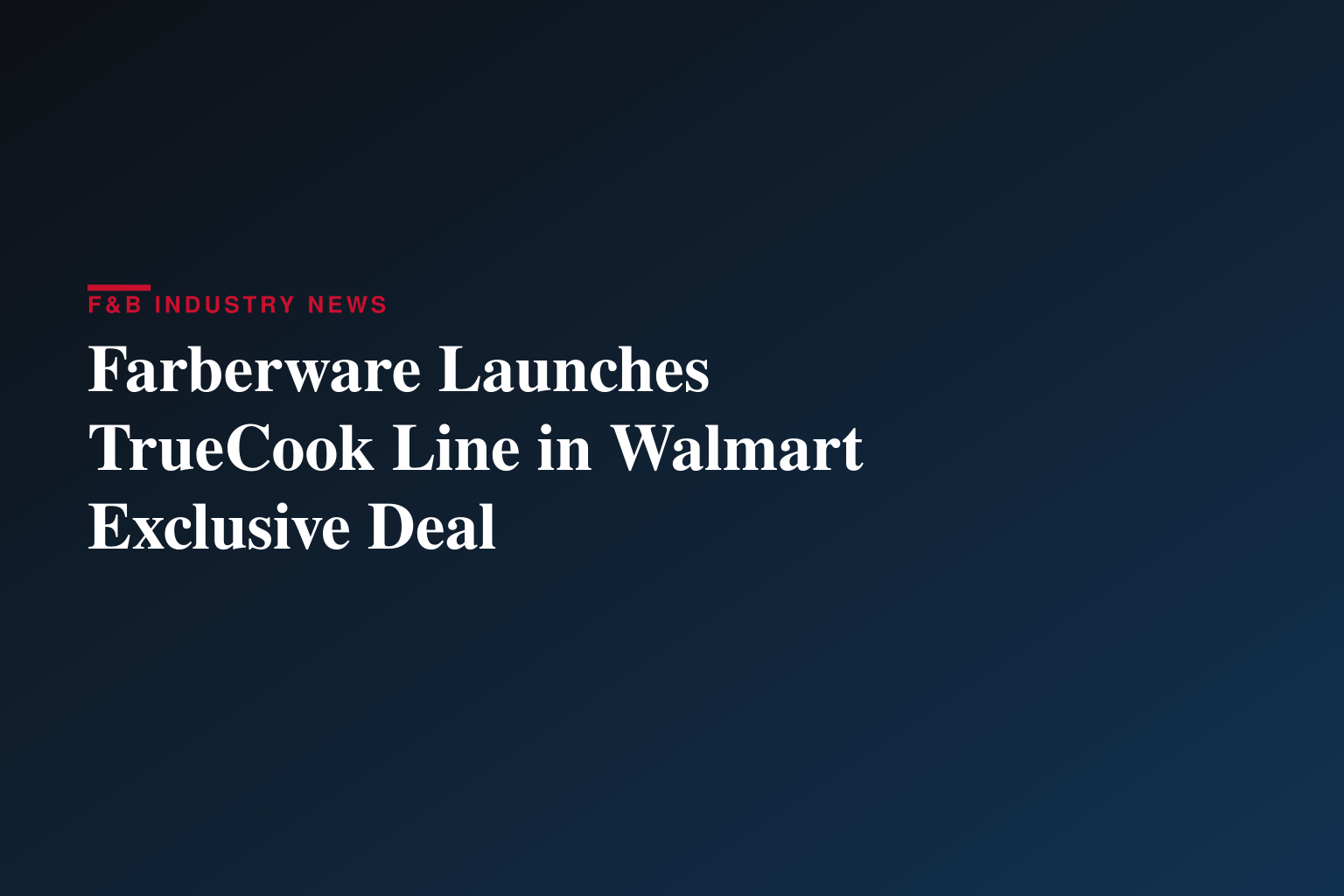 FARBERWARE® INTRODUCES TRUECOOK™ COOKWARE COLLECTION