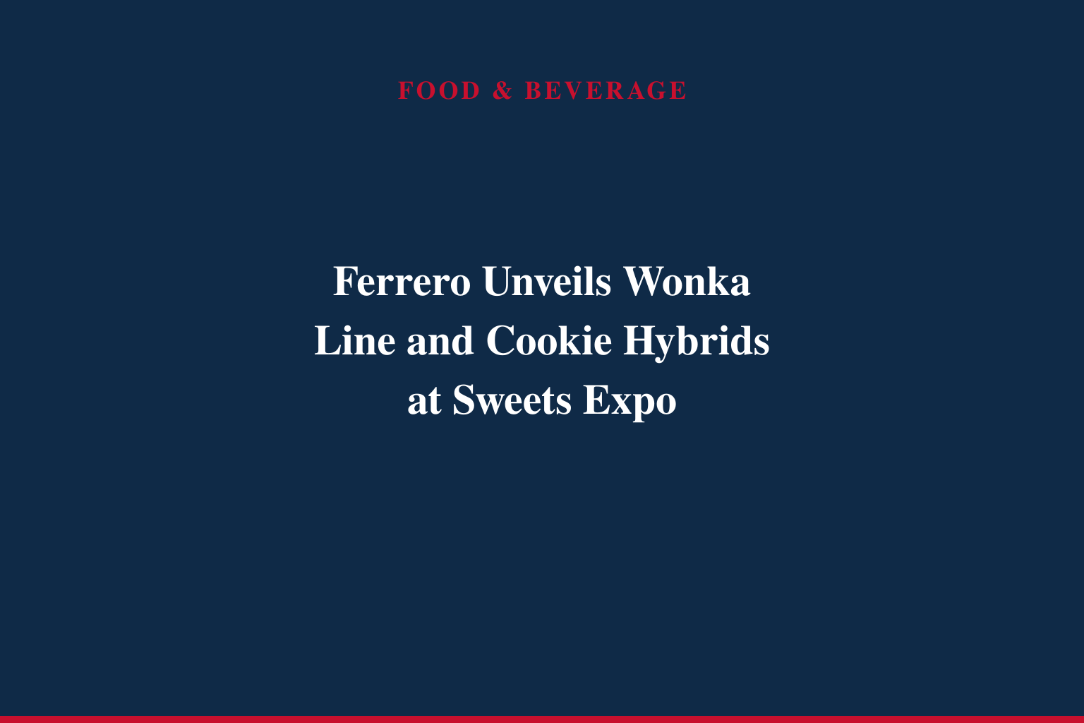 Ferrero reveals new Wonka treats and clever cookie combinations at Sweets &amp; Snacks Expo 2026