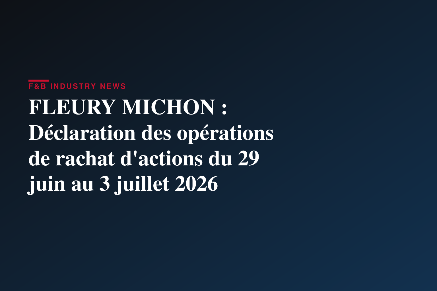 FLEURY MICHON : Déclaration des opérations de rachat d'actions du 29 juin au 3 juillet 2026