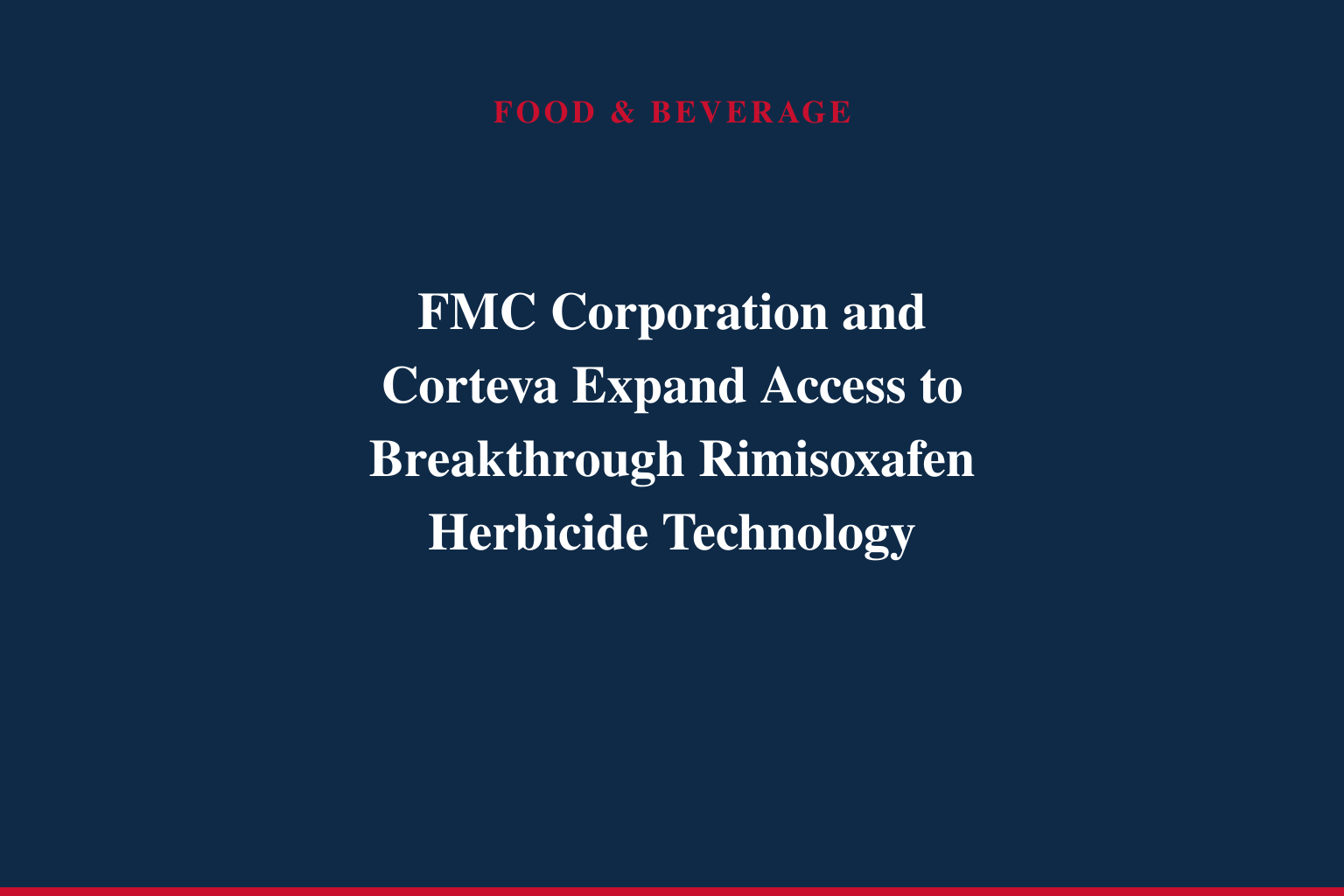 FMC Corporation and Corteva Expand Access to Breakthrough Rimisoxafen Herbicide Technology