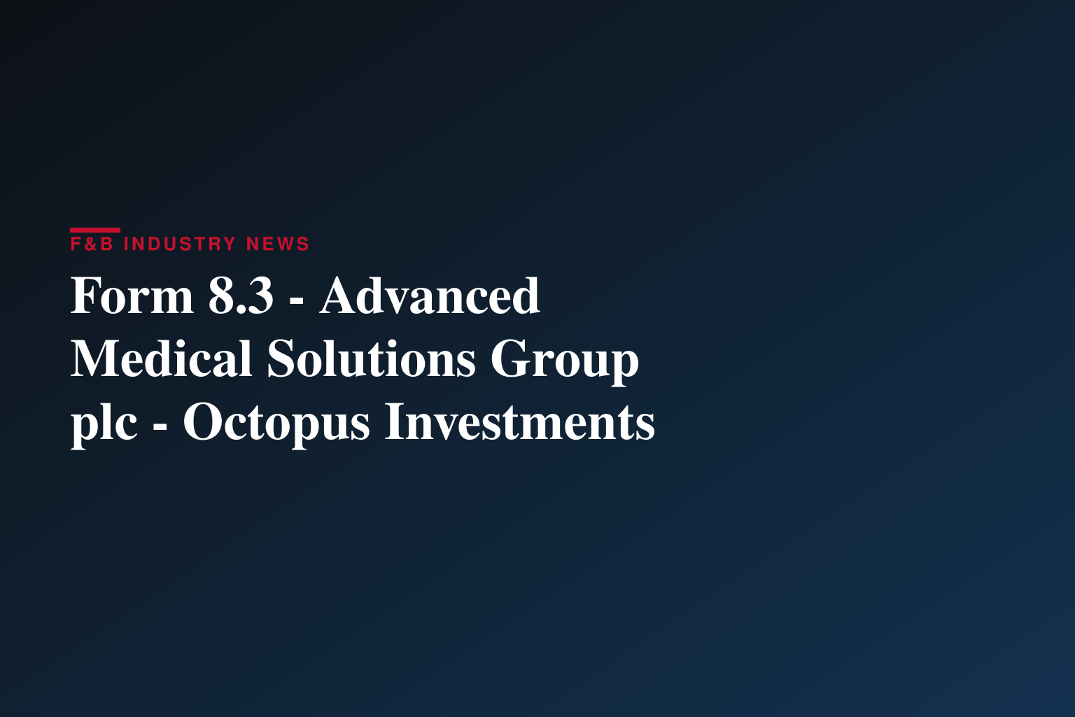 Form 8.3 - Advanced Medical Solutions Group plc - Octopus Investments