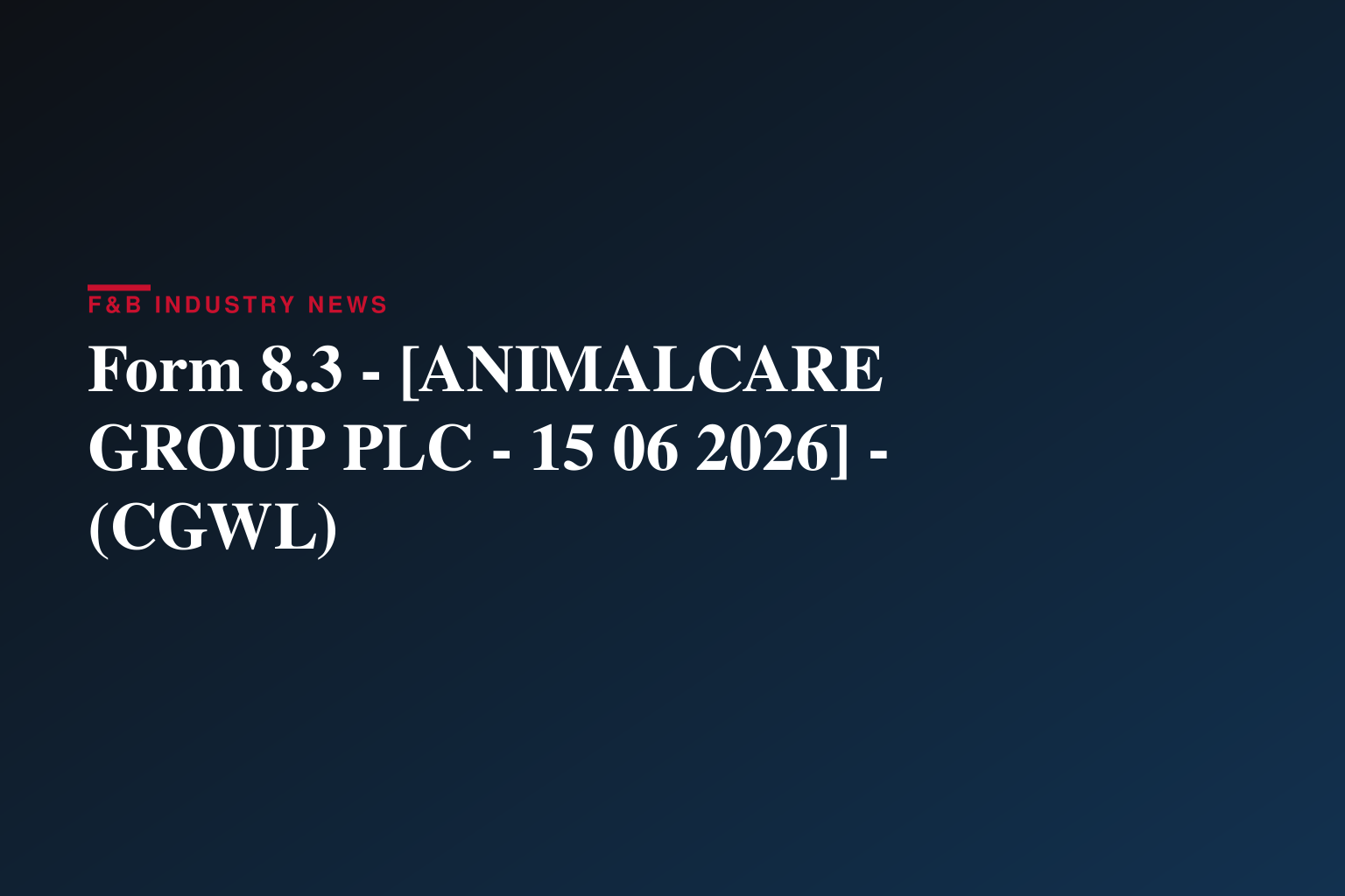 Form 8.3 - [ANIMALCARE GROUP PLC - 15 06 2026] - (CGWL)
