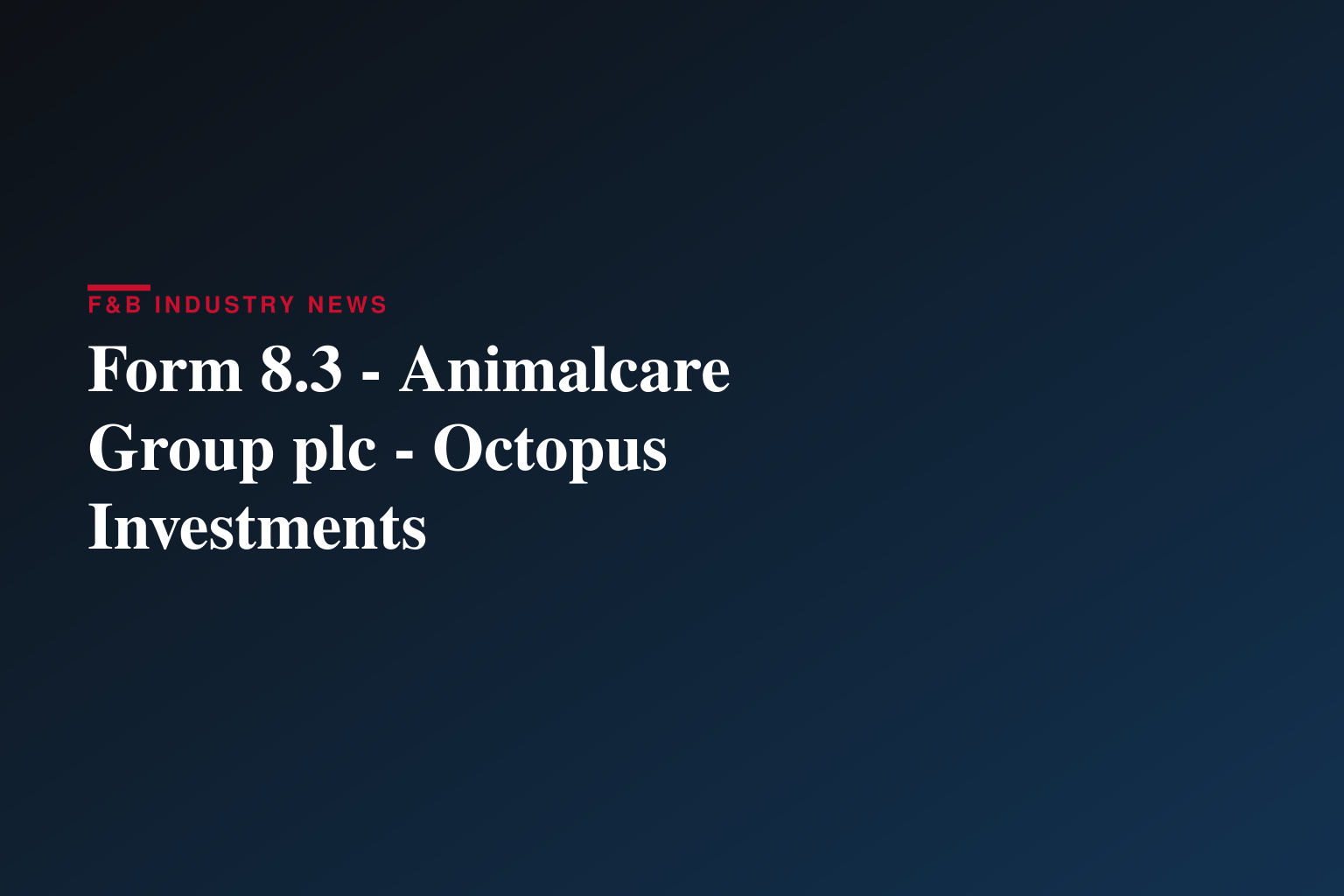 Form 8.3 - Animalcare Group plc - Octopus Investments
