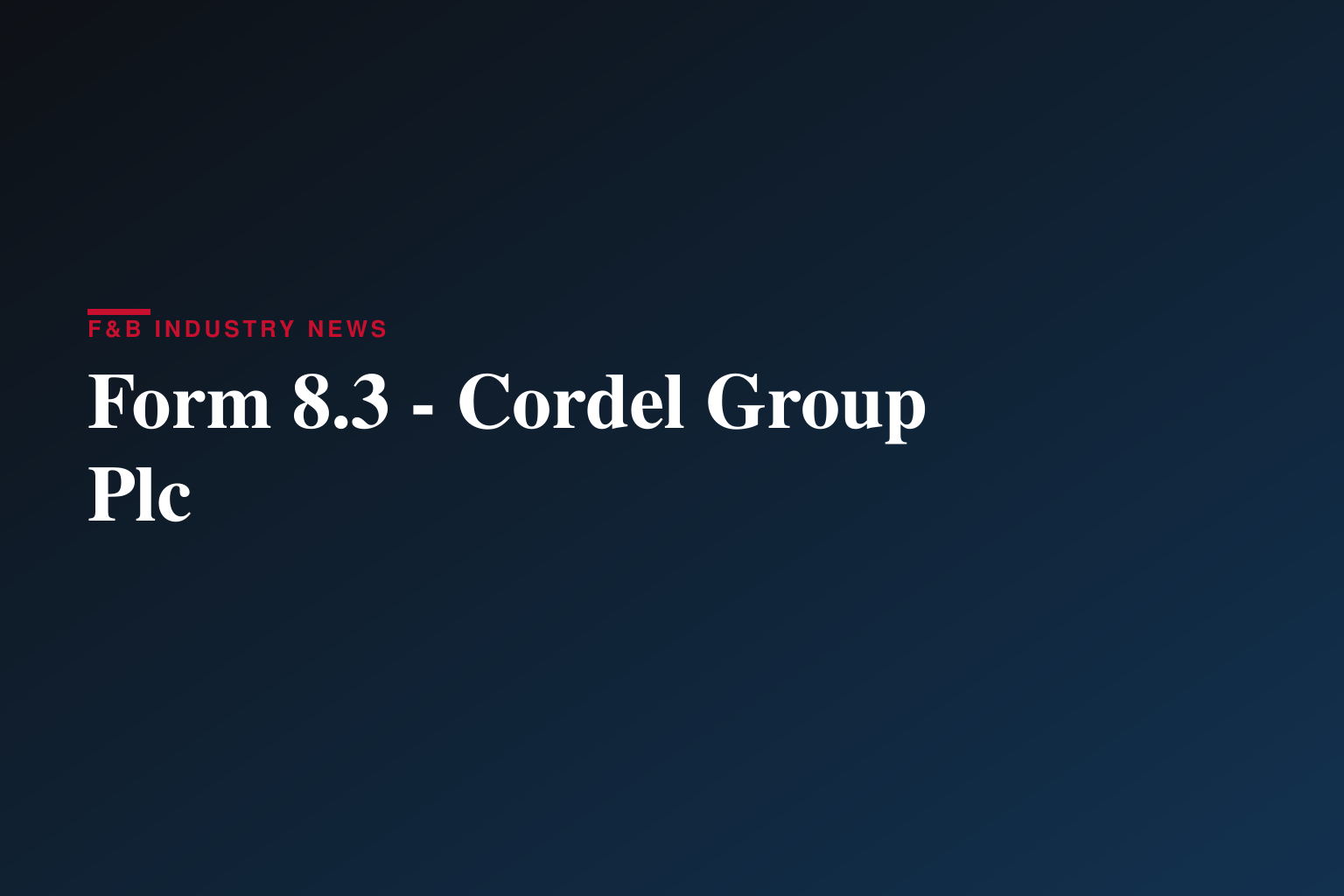 Form 8.3 - Cordel Group Plc