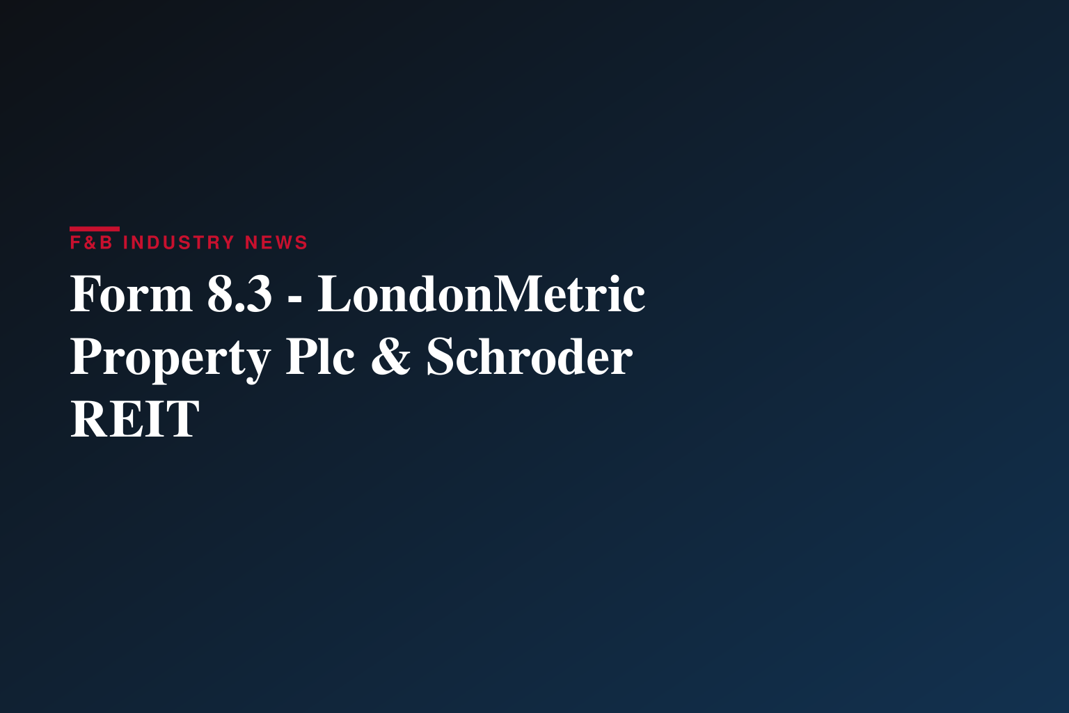 Form 8.3 - LondonMetric Property Plc & Schroder REIT