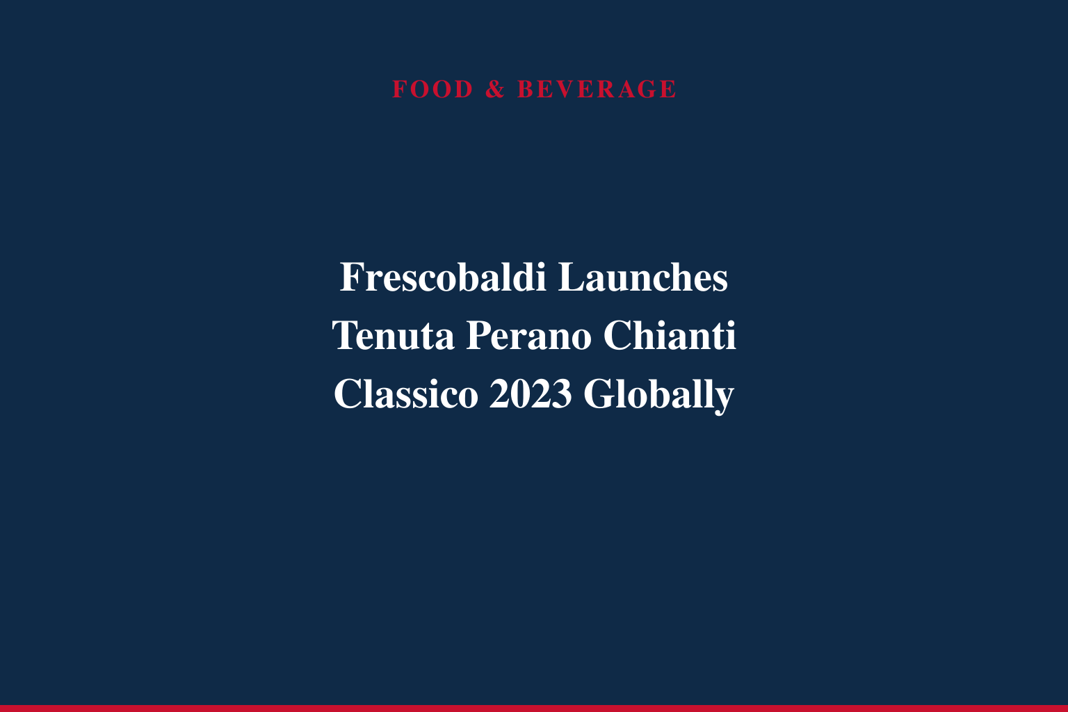 Marchesi Frescobaldi Releases Tenuta Perano Chianti Classico DOCG 2023