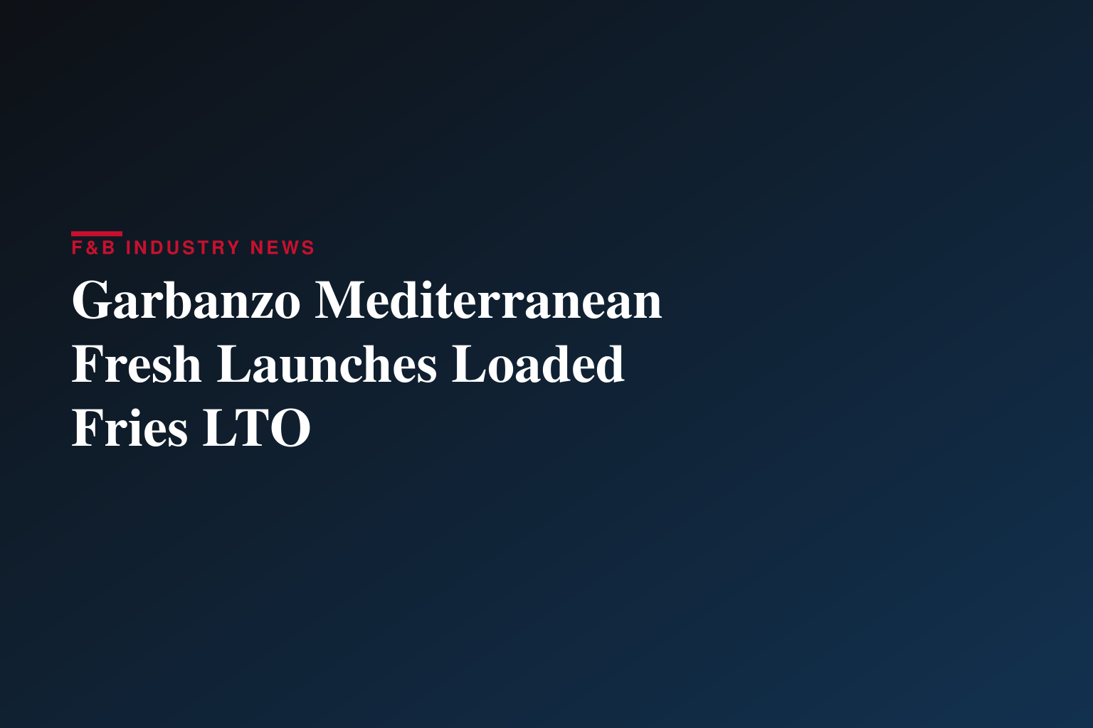 Garbanzo Mediterranean Fresh Debuts New Loaded Fries Featuring Double Portions of Protein