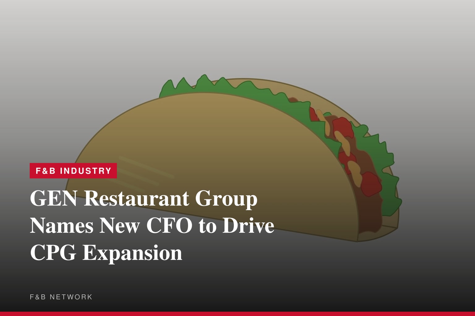 GEN Restaurant Group Appoints Luke A. Hewko as Chief Financial Officer to Accelerate CPG and Multi-Channel Growth