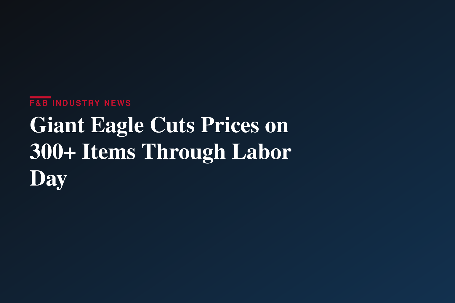 GIANT EAGLE LOWERS PRICES ON KEY GROCERY STAPLES TO HELP CUSTOMERS SAVE THROUGHOUT THE SUMMER SEASON
