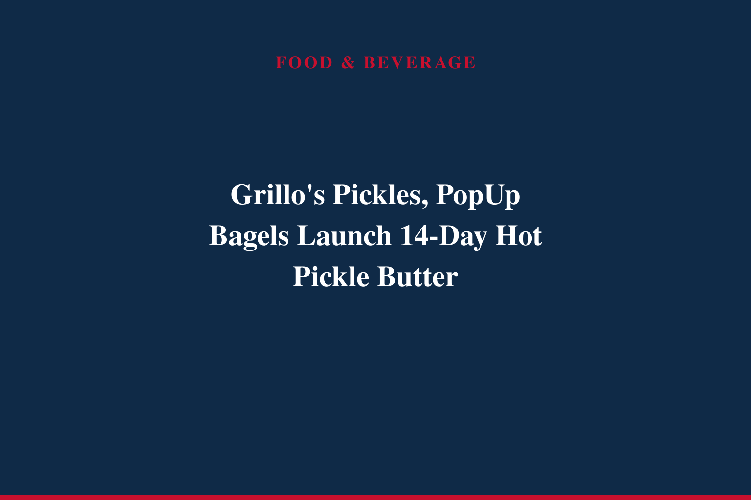 Grillo's Pickles and PopUp Bagels Reunite to Launch First-Ever Hot Pickle Butter - Hurry, It's Here for Two Weeks Only!