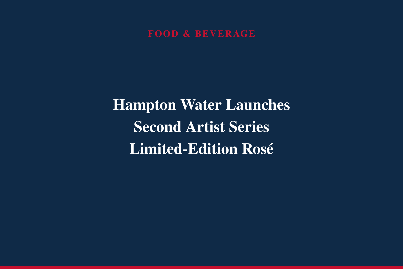 HAMPTON WATER WINE ANNOUNCES SECOND ANNUAL ARTIST SERIES, PARTNERING WITH RENOWNED ARTIST MARY BALL ON LIMITED-EDITION ROSÉ BLEND MADE WITH ORGANIC GRAPES