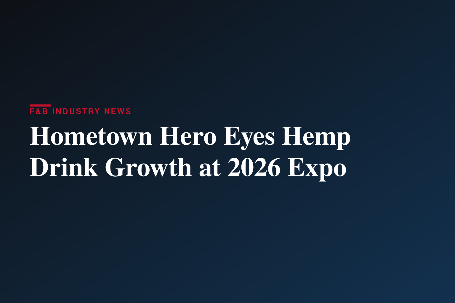 Hometown Hero to Showcase Award-Winning Cannabis Beverages at Hemp Beverage Expo 2026