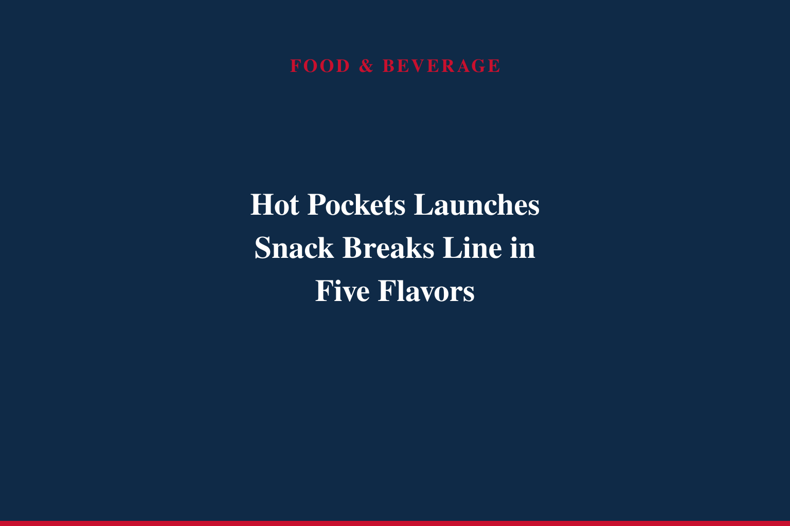 Hot Pockets Launches Snack Breaks Line in Five Flavors
