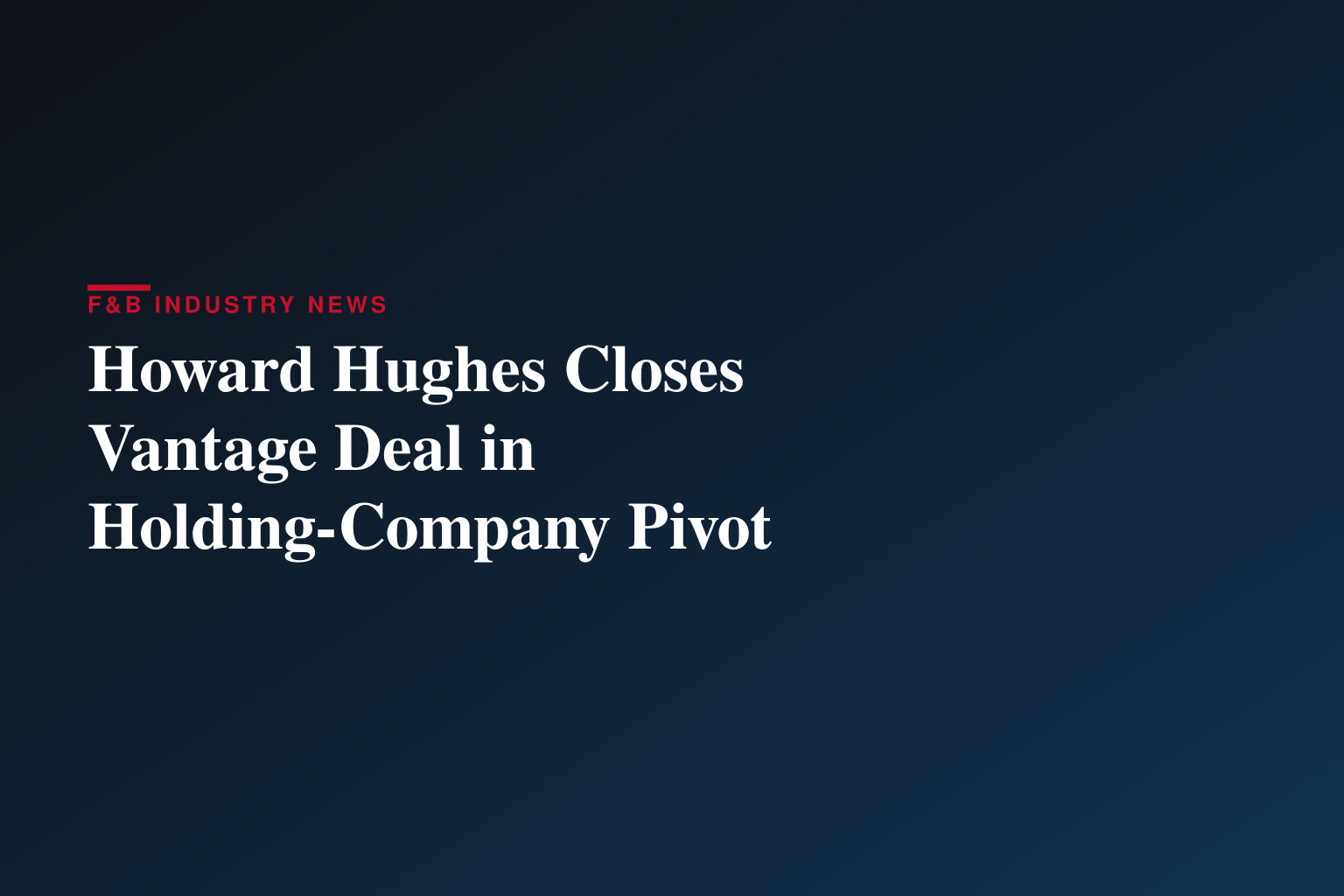 Howard Hughes Holdings Announces Closing of Vantage Group Holdings Acquisition