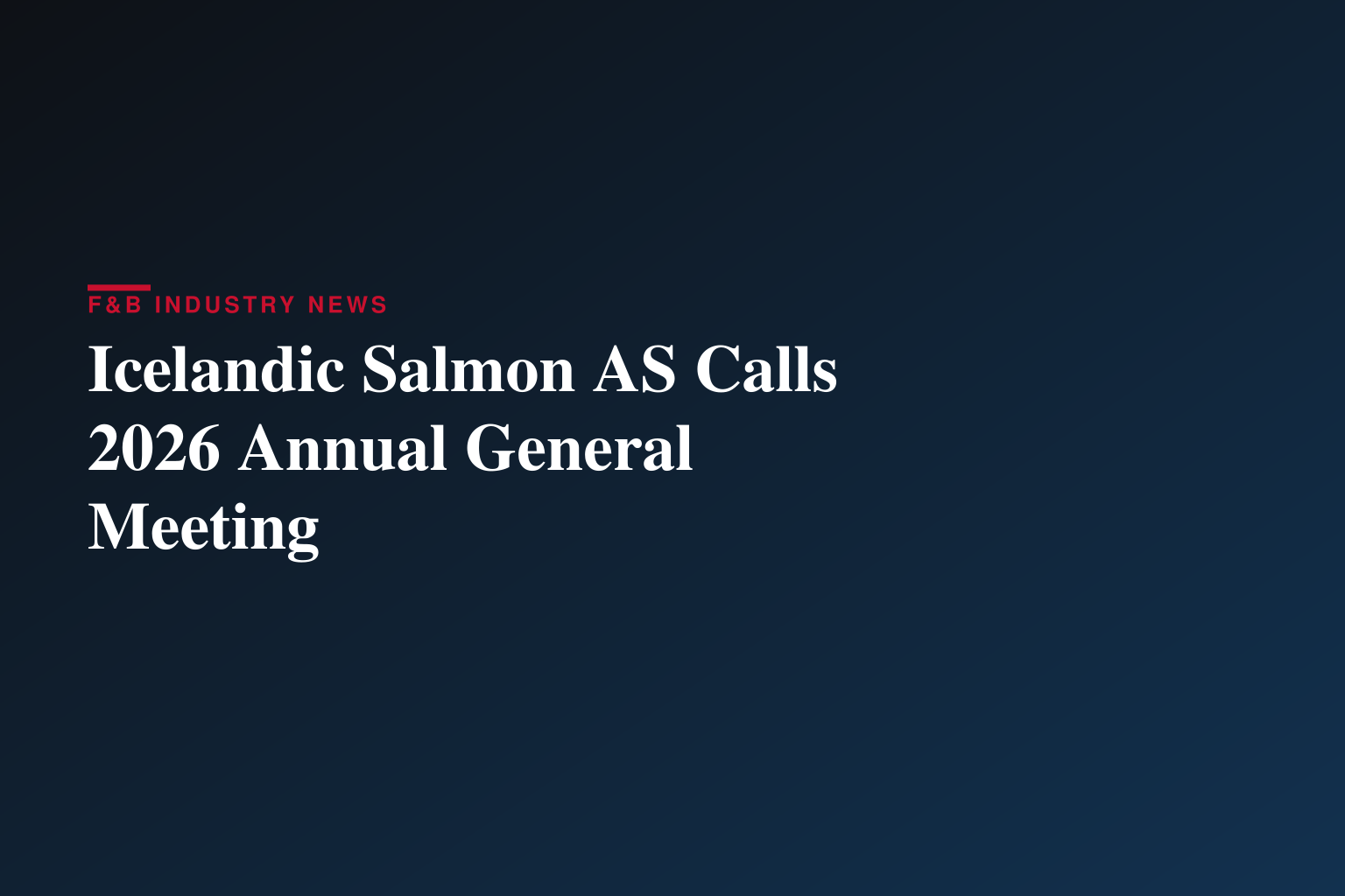 Icelandic Salmon AS - Notice of Annual General Meeting 2026