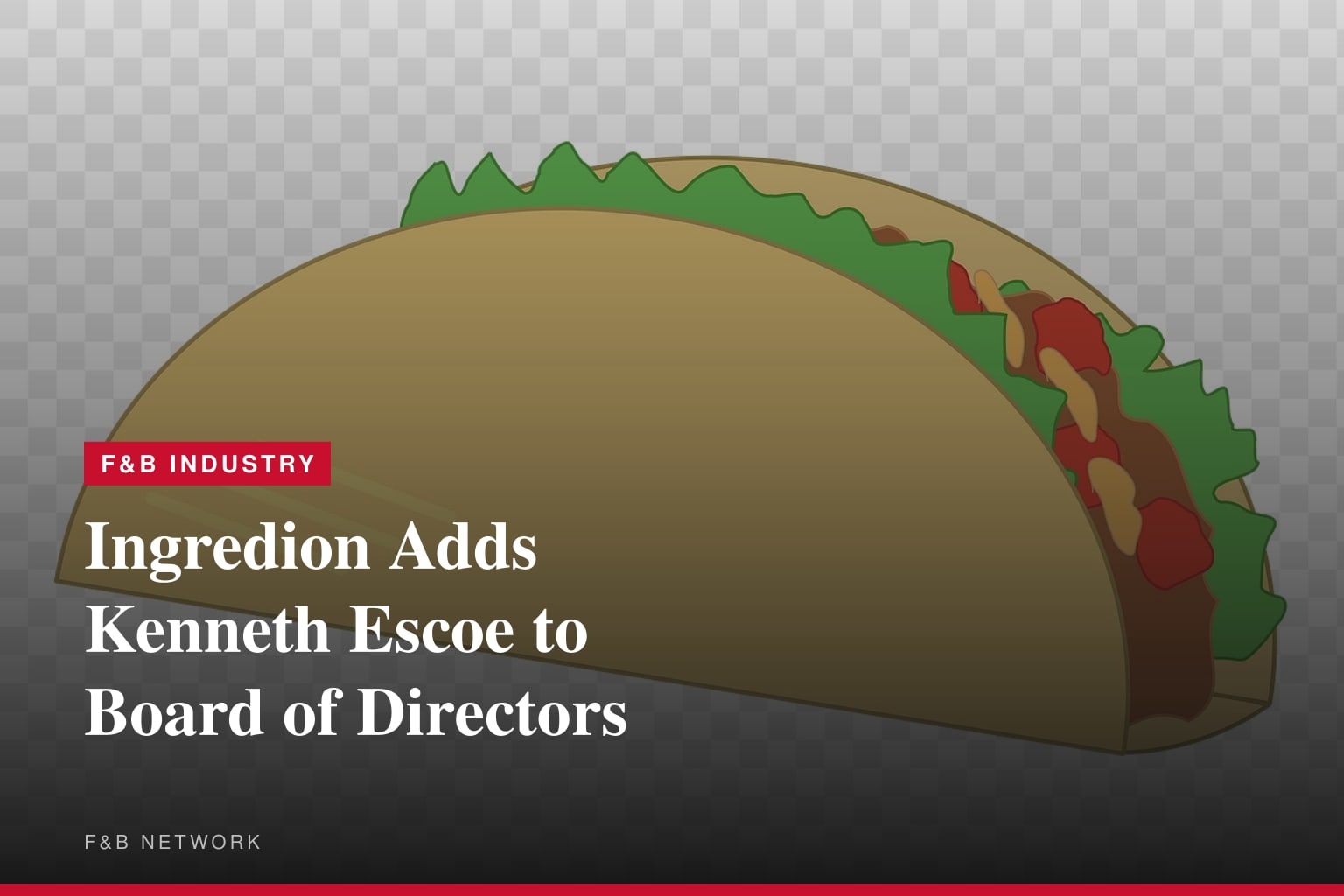 Ingredion Names Kenneth Escoe to Board of Directors
