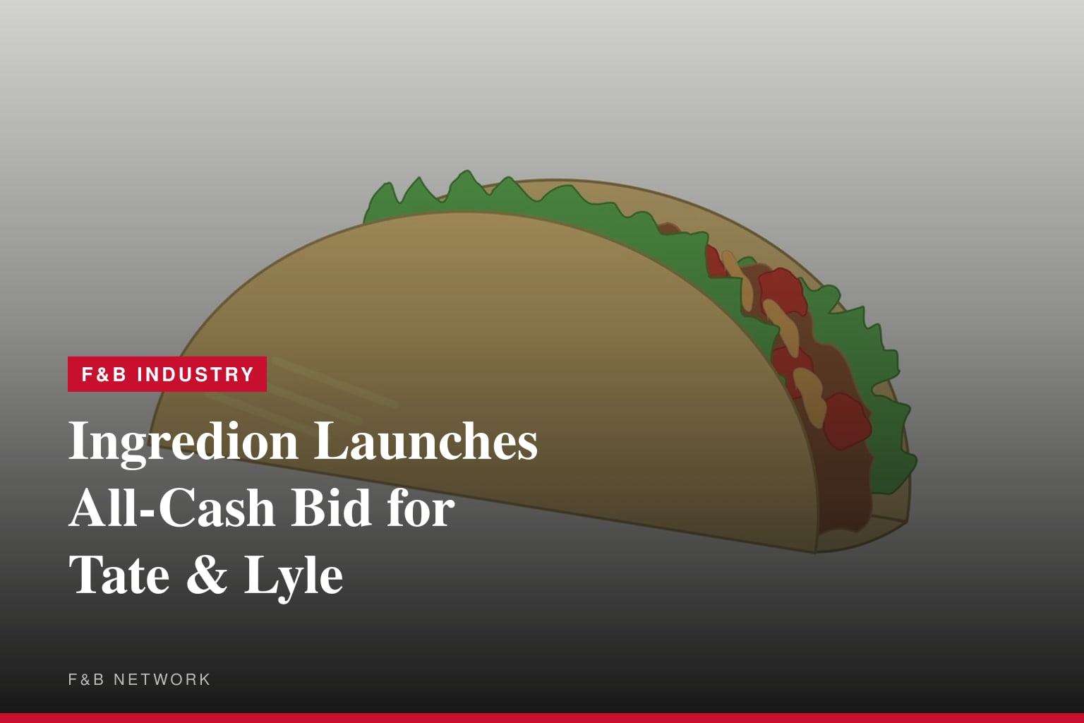 Ingredion Announces Recommended All-Cash Acquisition of Tate & Lyle