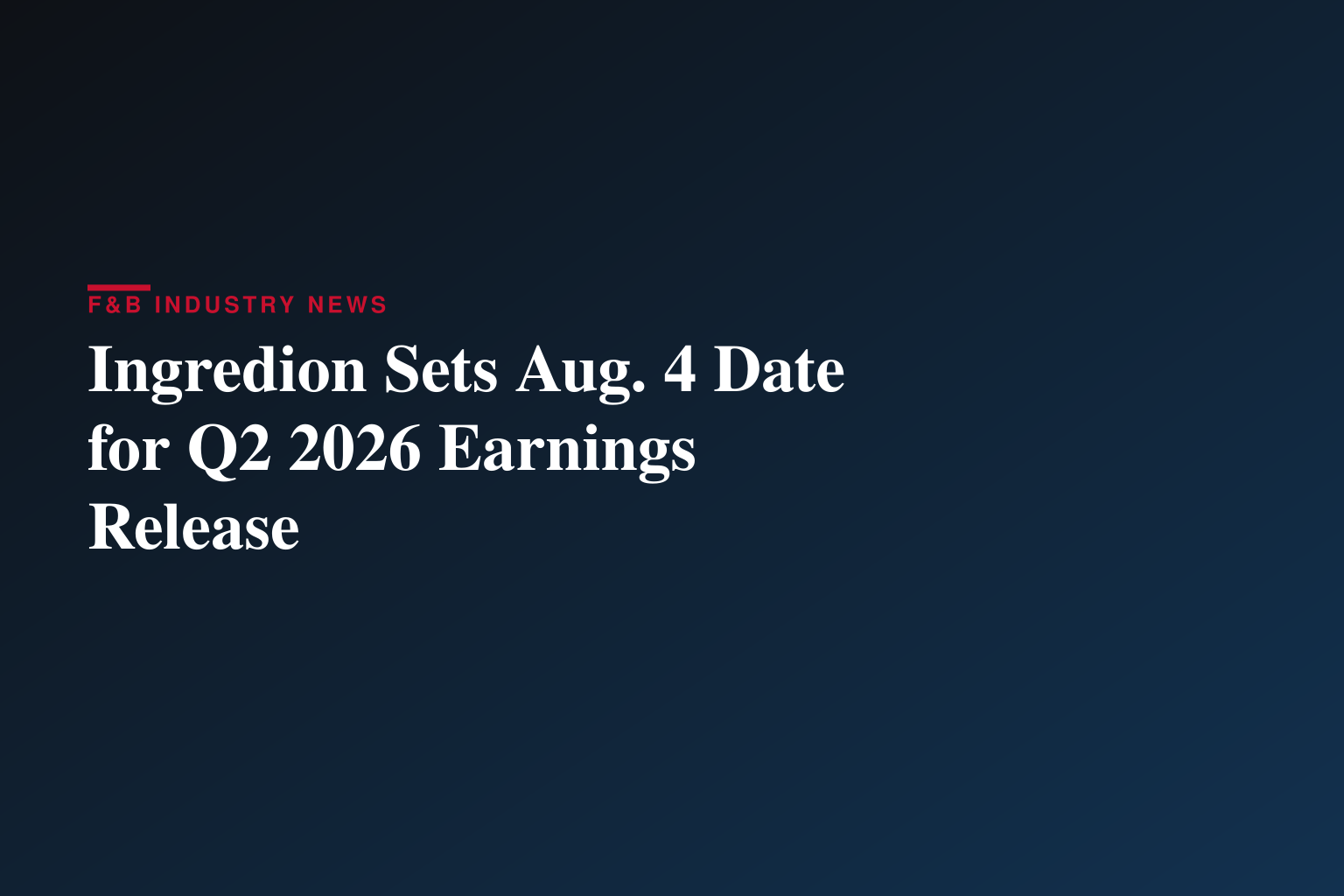 Ingredion to Release 2026 Second Quarter Financial Results On August 4, 2026