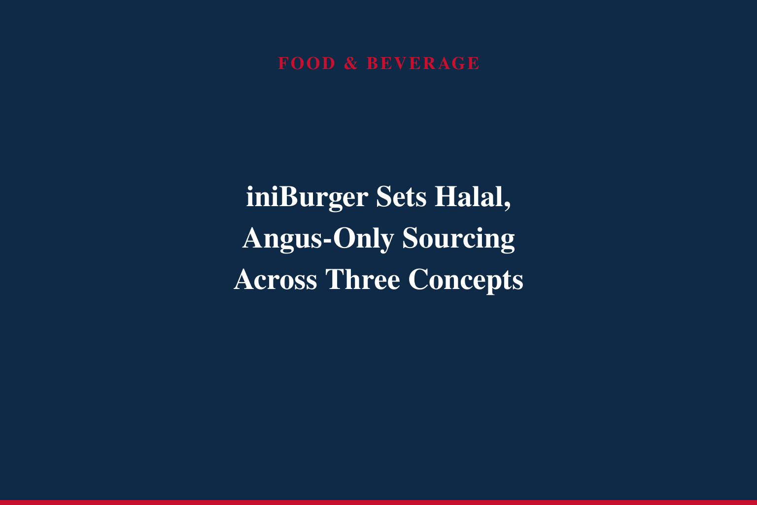 iniBurger Defines a New Ingredient Standard for Fast Casual -- 100% Angus Beef, Halal-Certified, Real Cheese Always